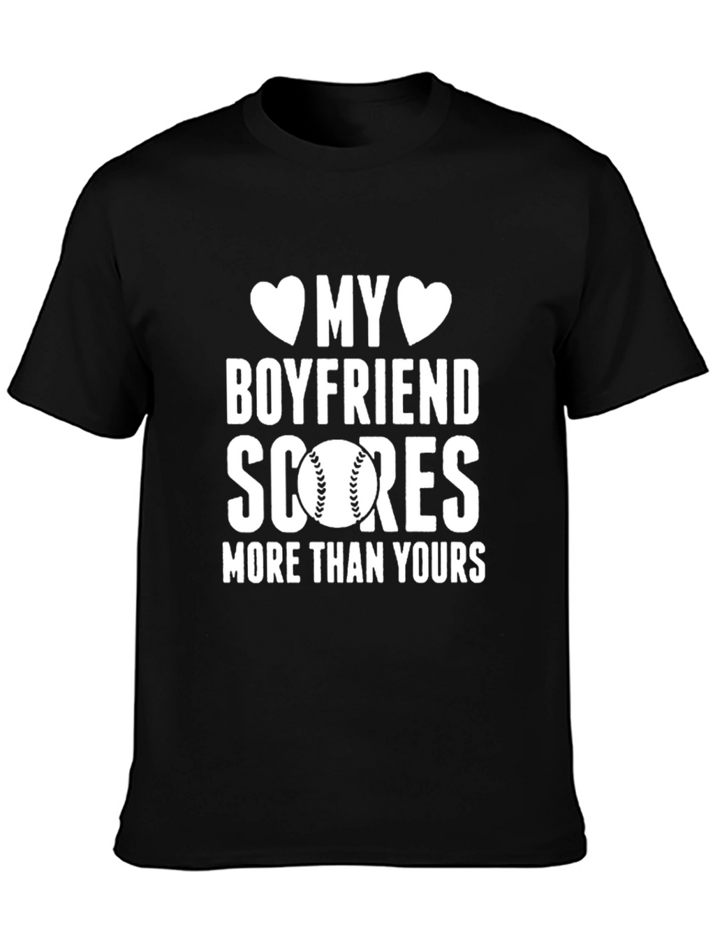 My Boyfriend Scores Baseball T-Shirt