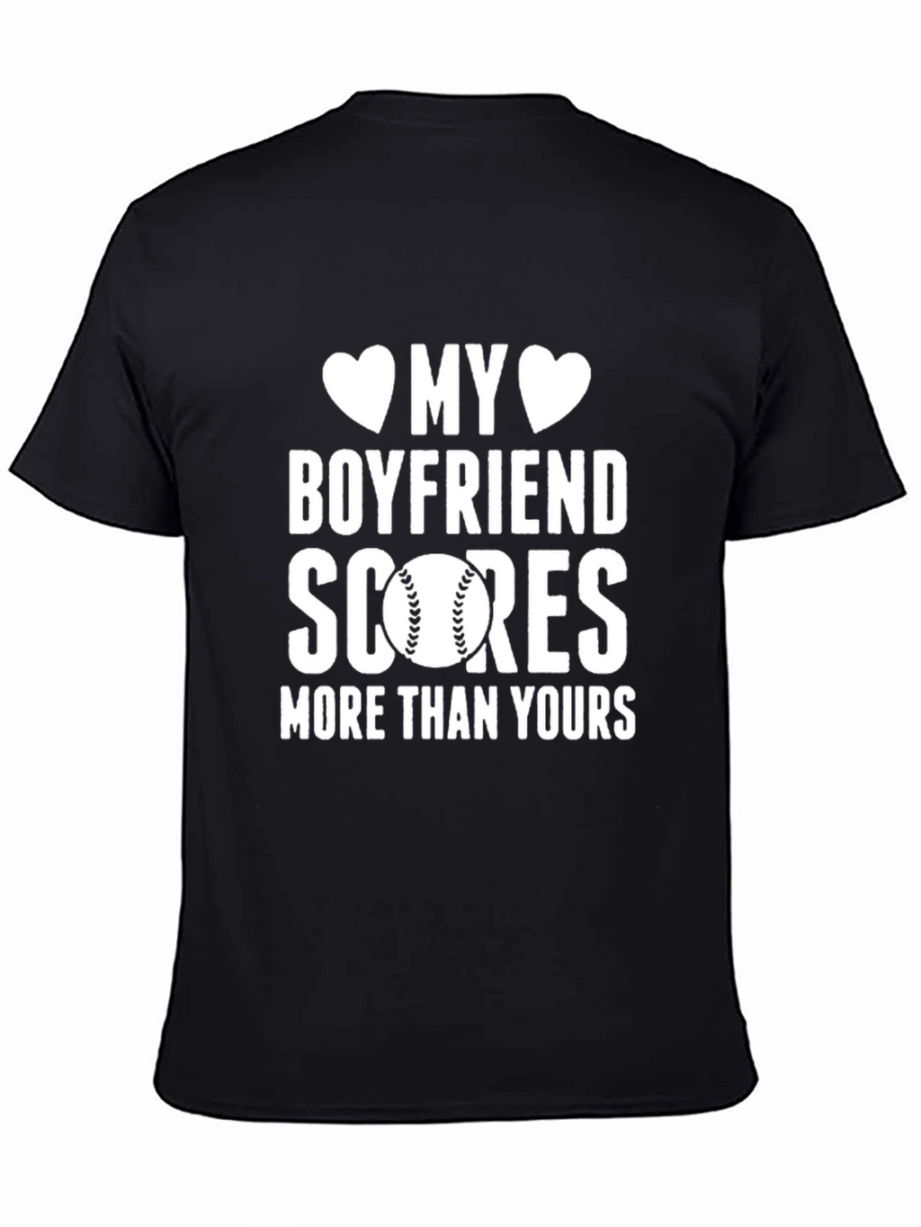 My Boyfriend Scores Baseball T-Shirt