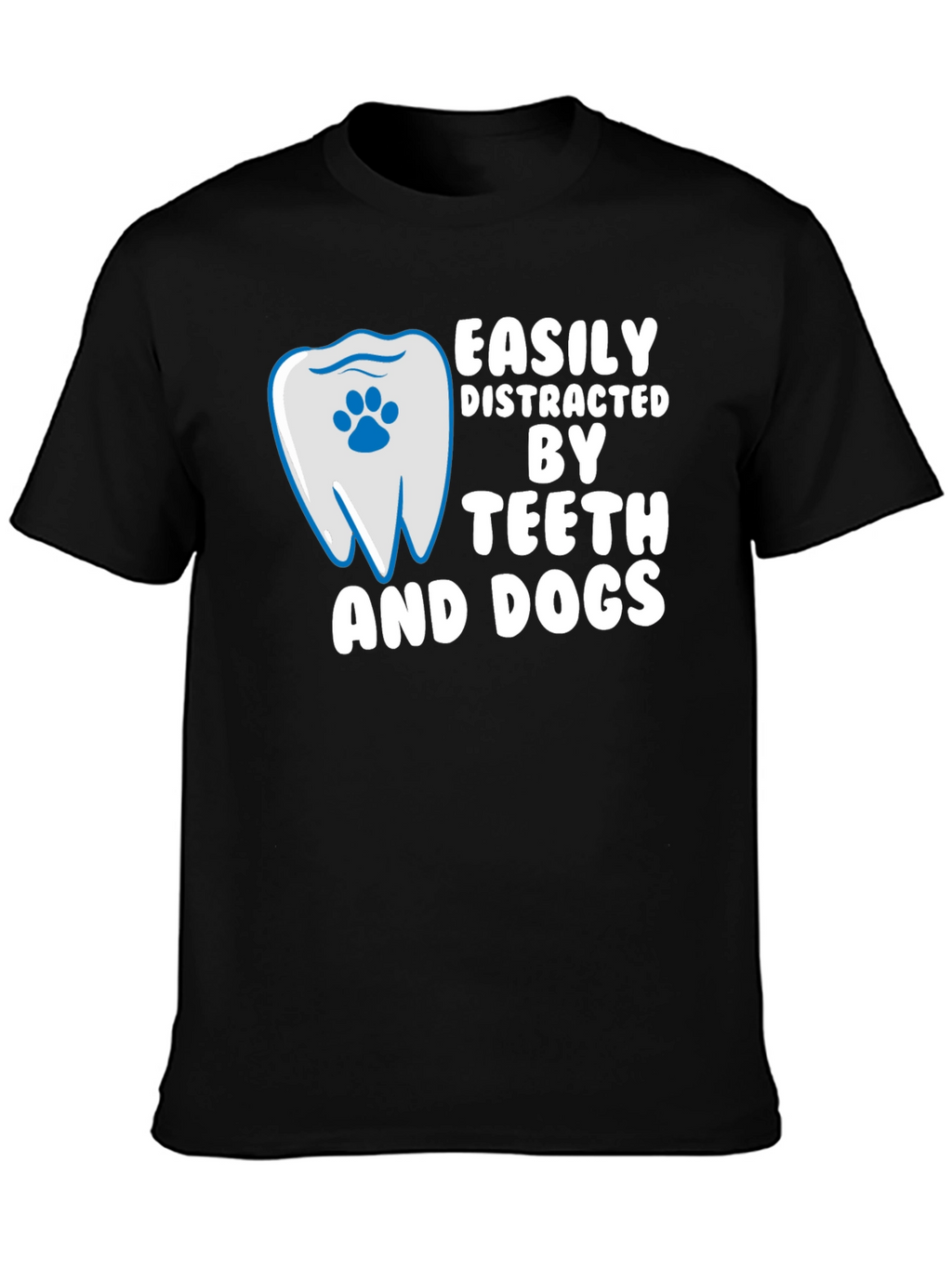 Easily Distracted By Teeth and Dogs T-Shirt