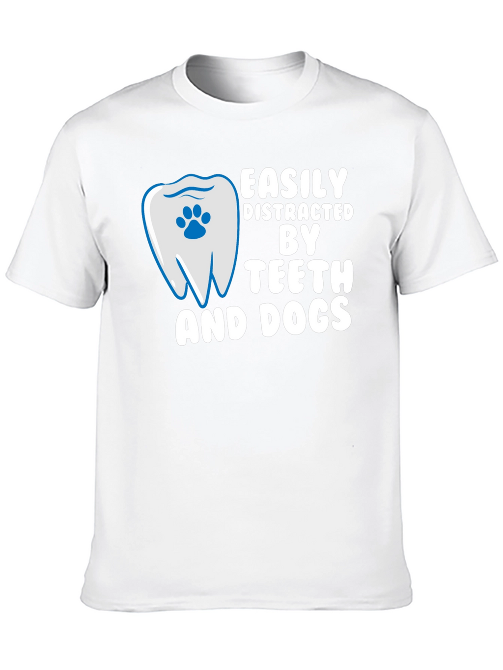 Easily Distracted By Teeth and Dogs T-Shirt