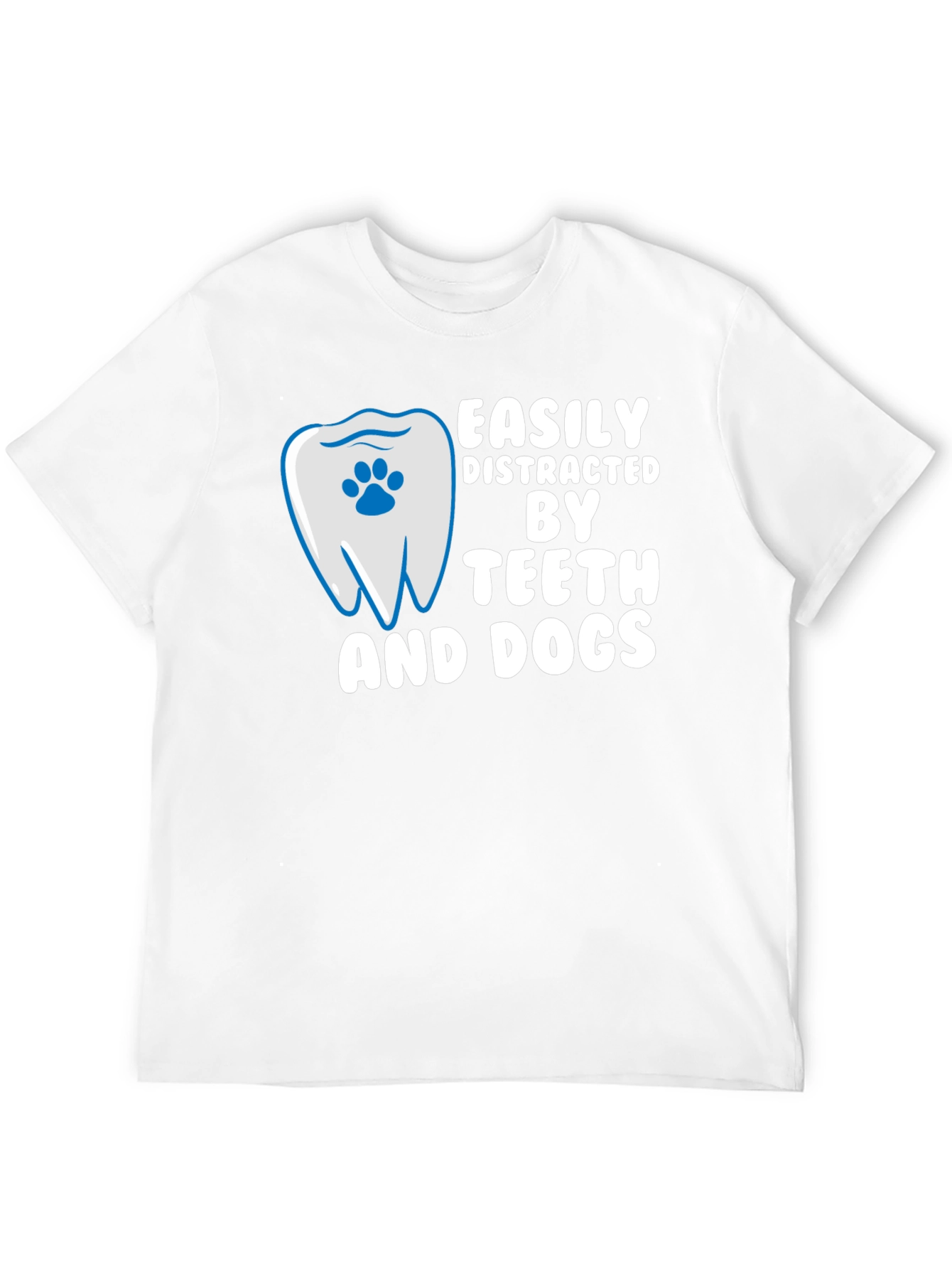 Easily Distracted By Teeth and Dogs T-Shirt