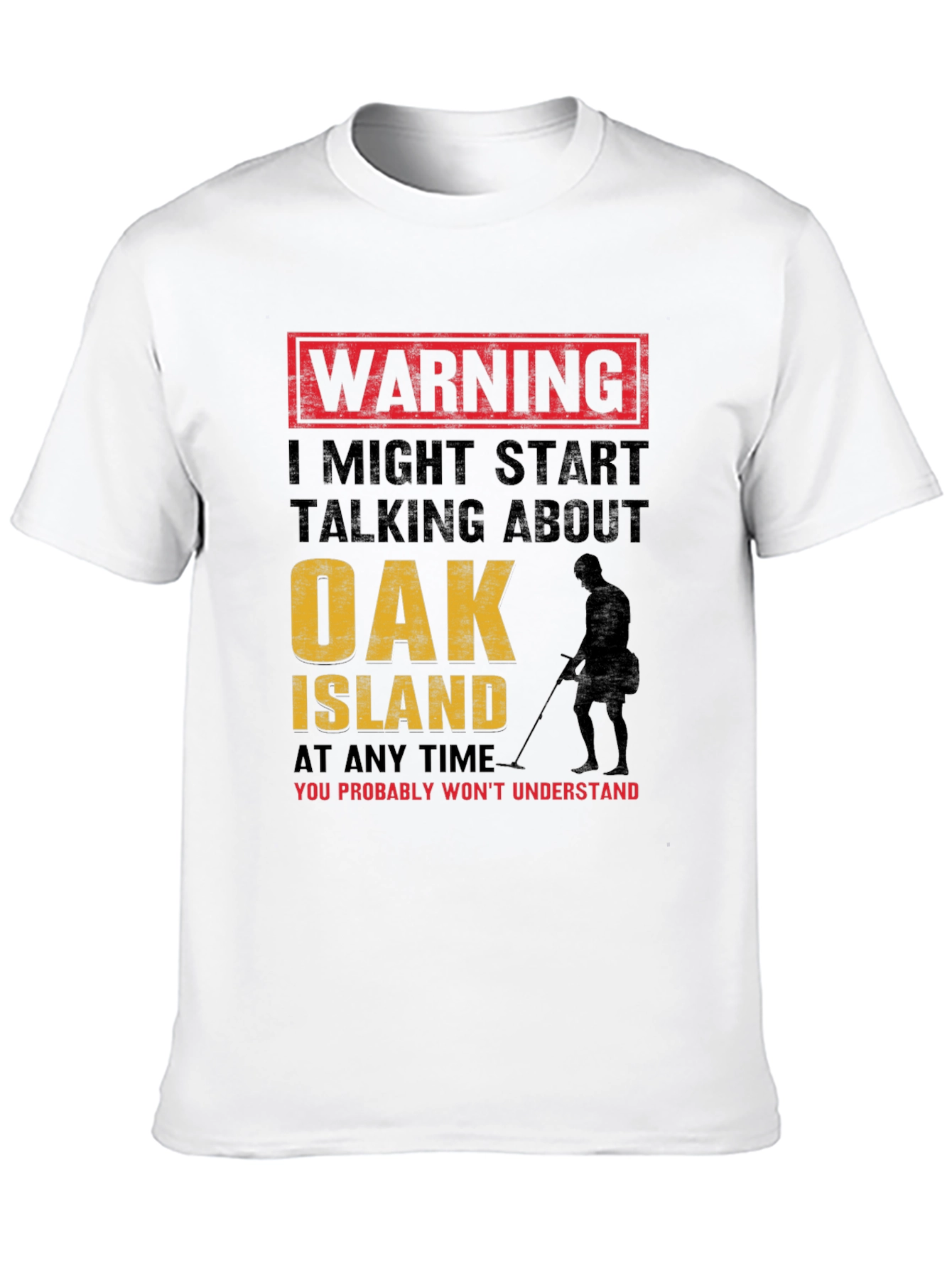 Warning: Oak Island Talking T-Shirt