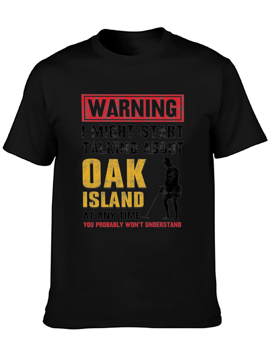 Warning: Oak Island Talking T-Shirt