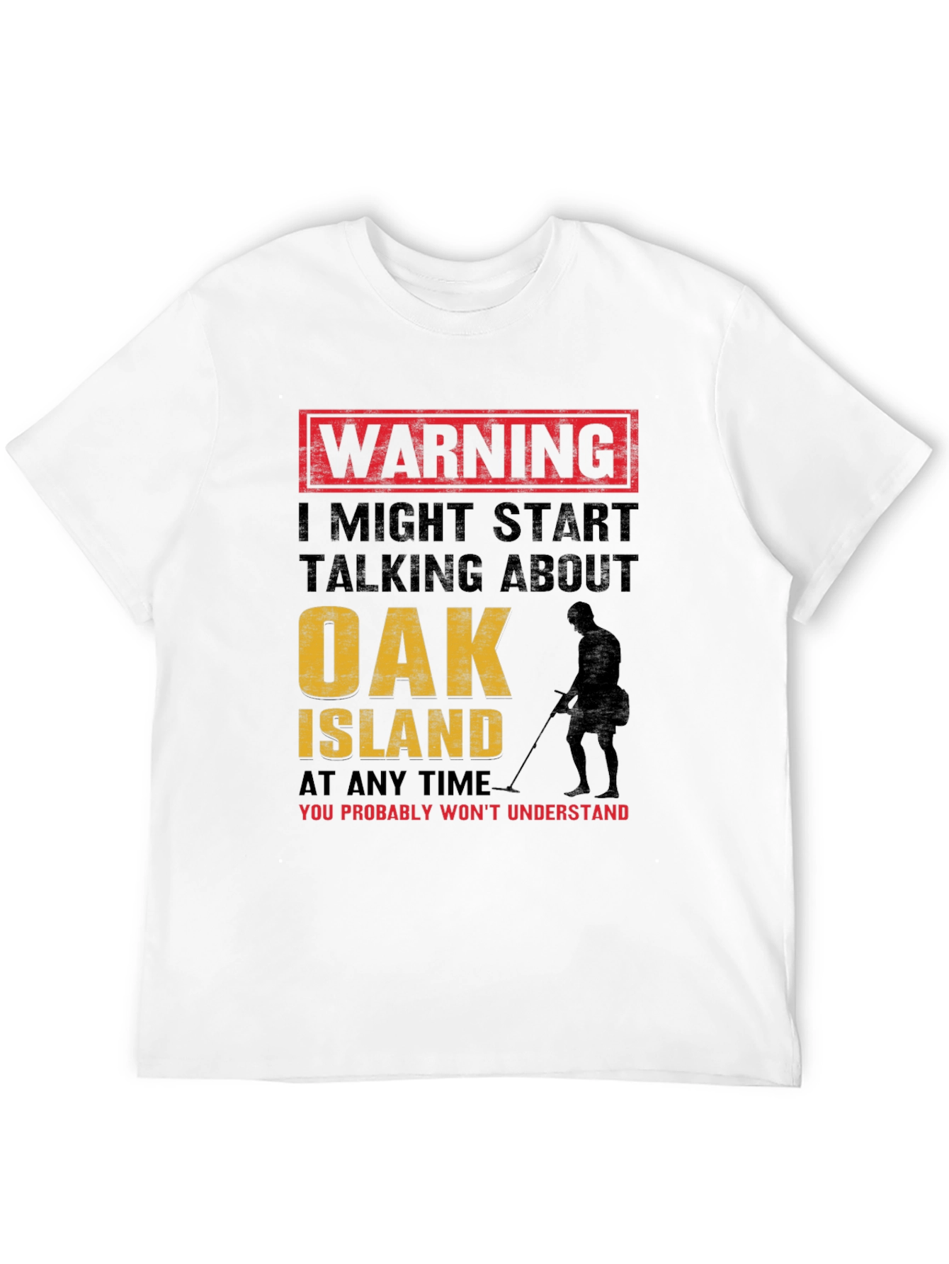 Warning: Oak Island Talking T-Shirt