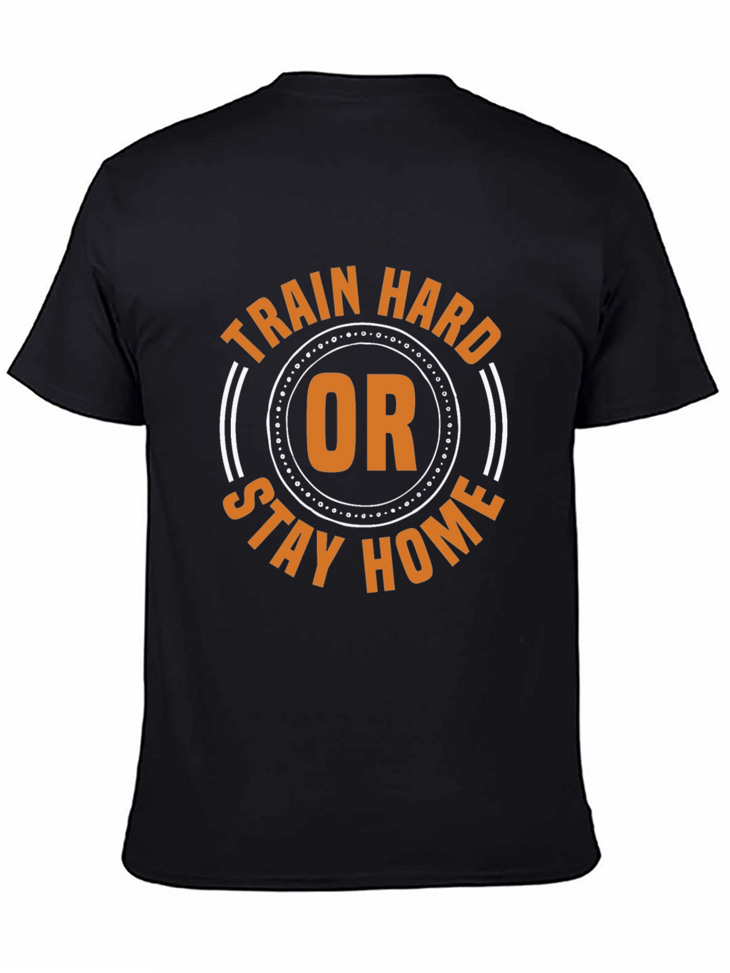 Train Hard or Stay Home Graphic Tee