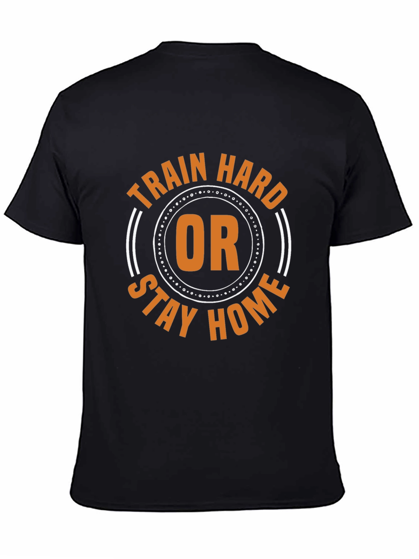 Train Hard or Stay Home Graphic Tee