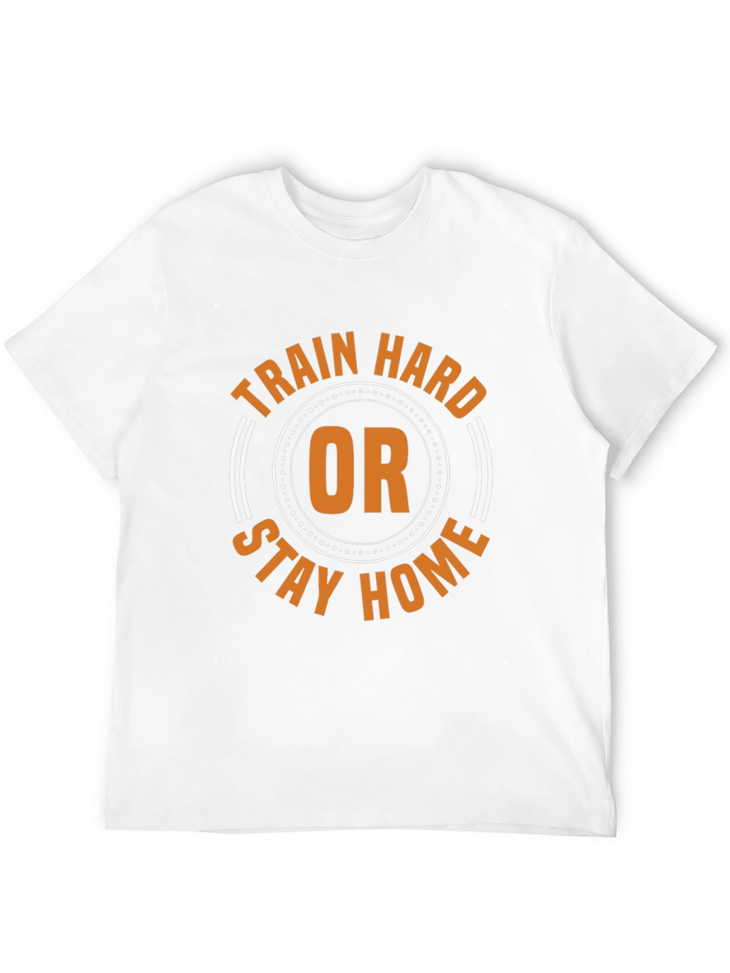 Train Hard or Stay Home Graphic Tee