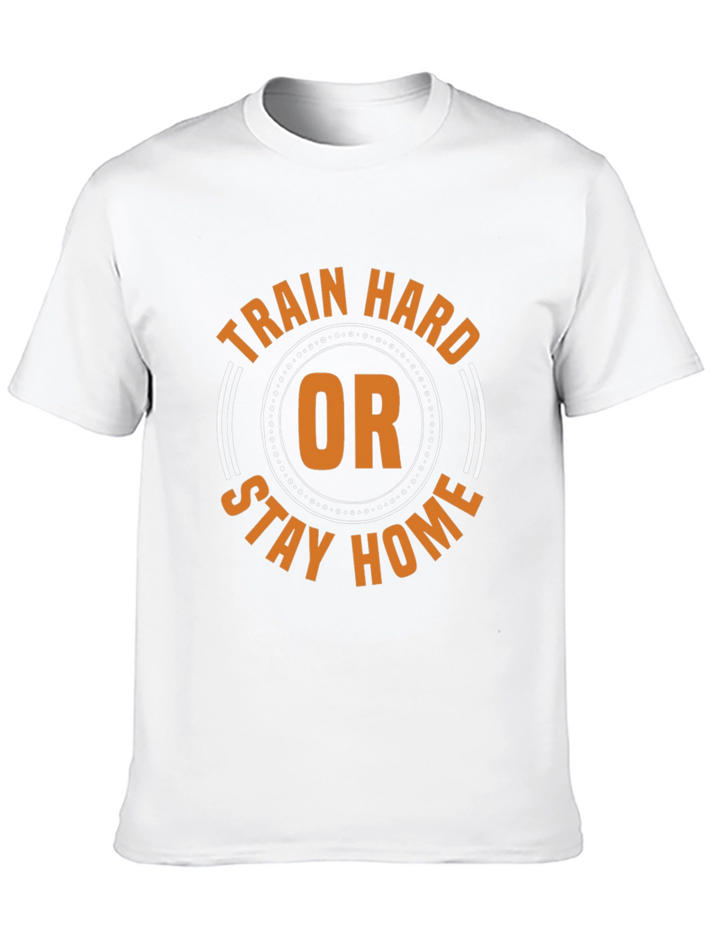 Train Hard or Stay Home Graphic Tee