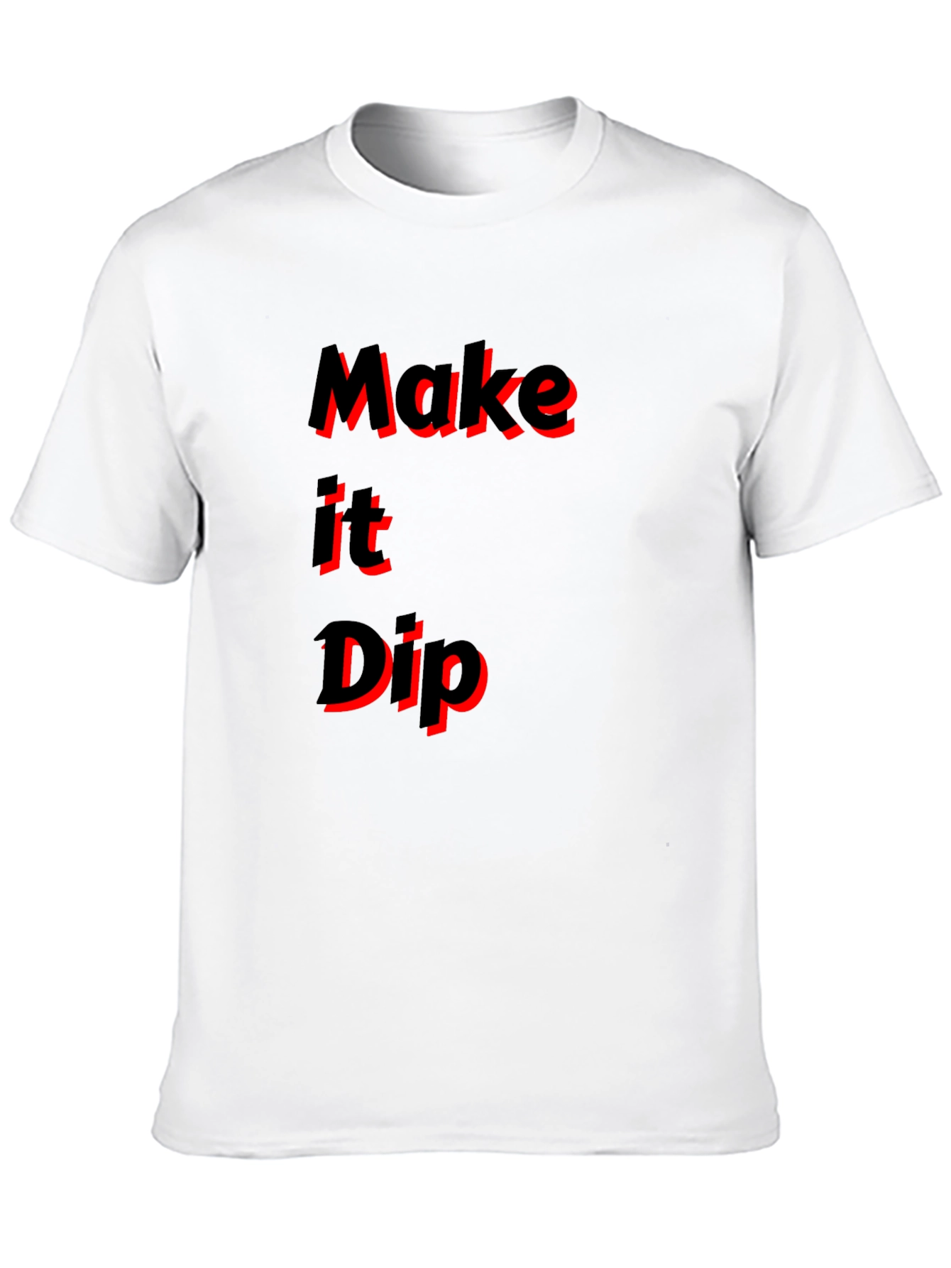 Make it Dip Graphic T-Shirt Trendy Tee