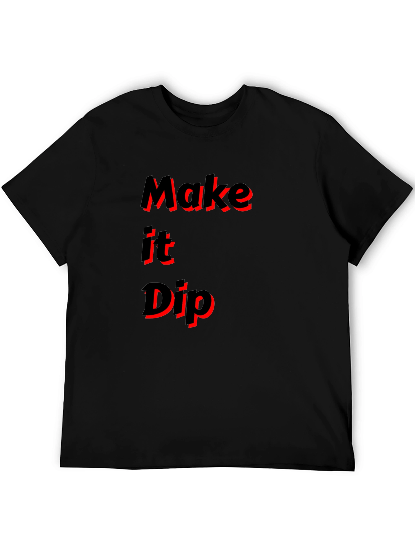 Make it Dip Graphic T-Shirt Trendy Tee