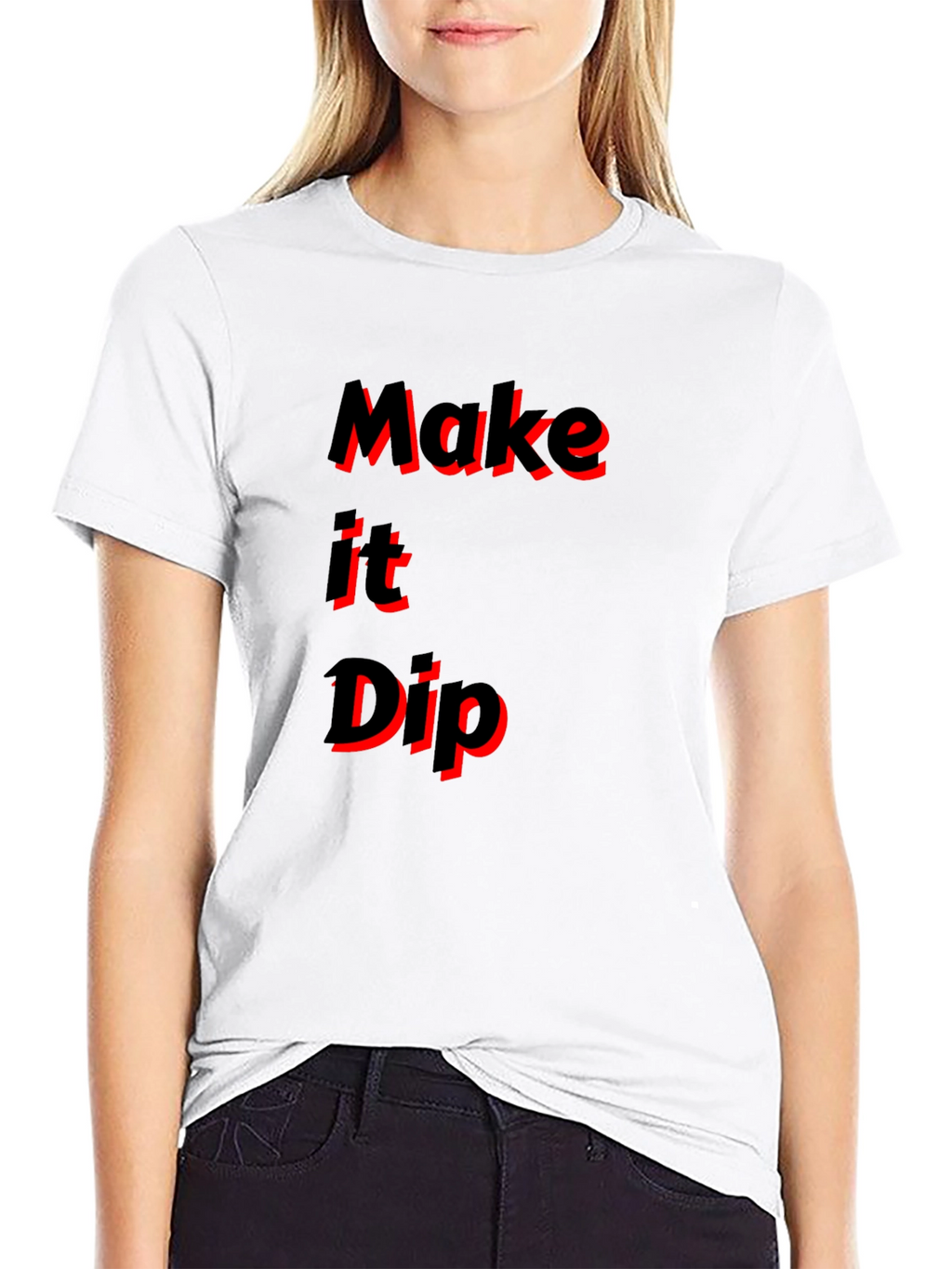 Make it Dip Graphic T-Shirt Trendy Tee