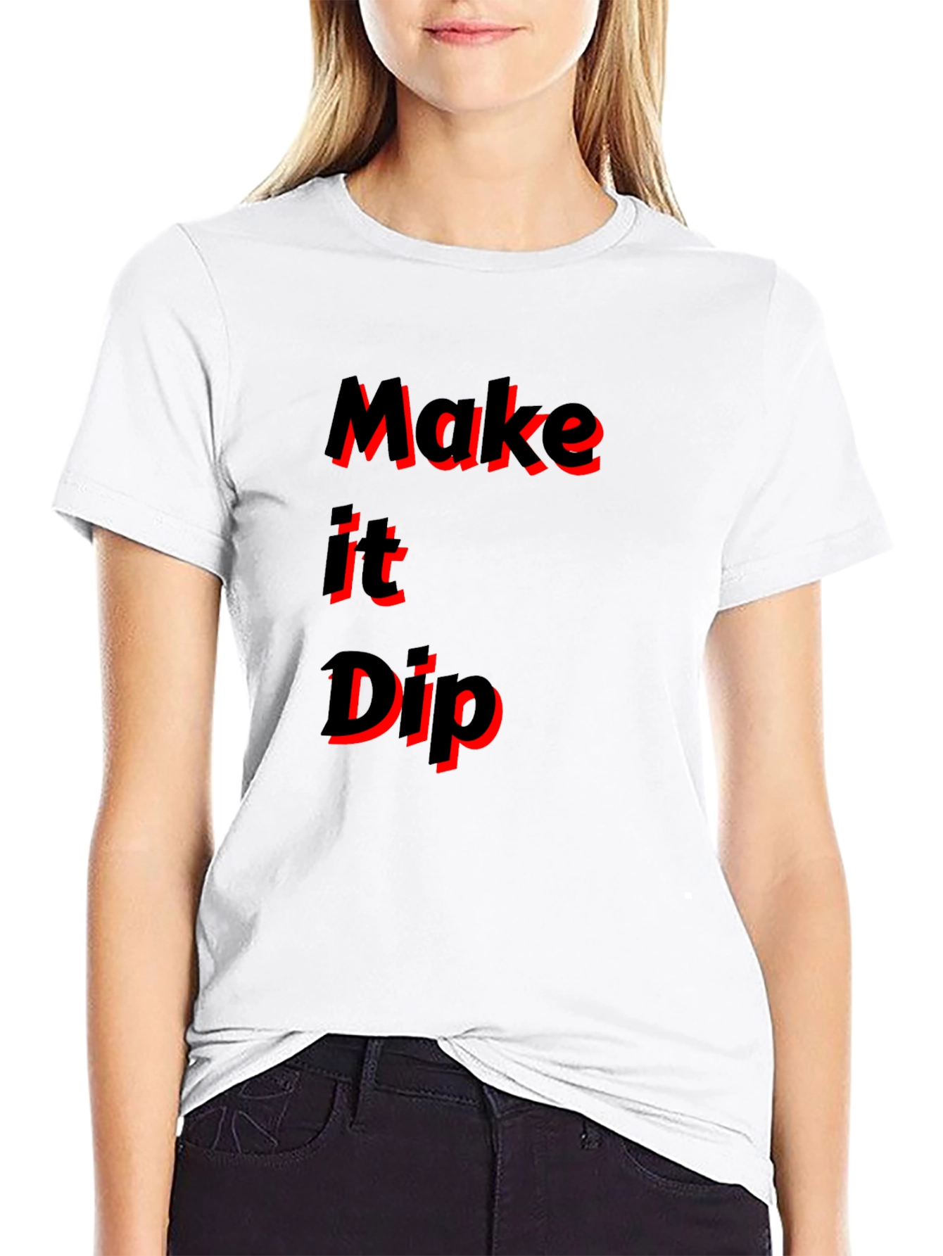Make it Dip Graphic T-Shirt Trendy Tee