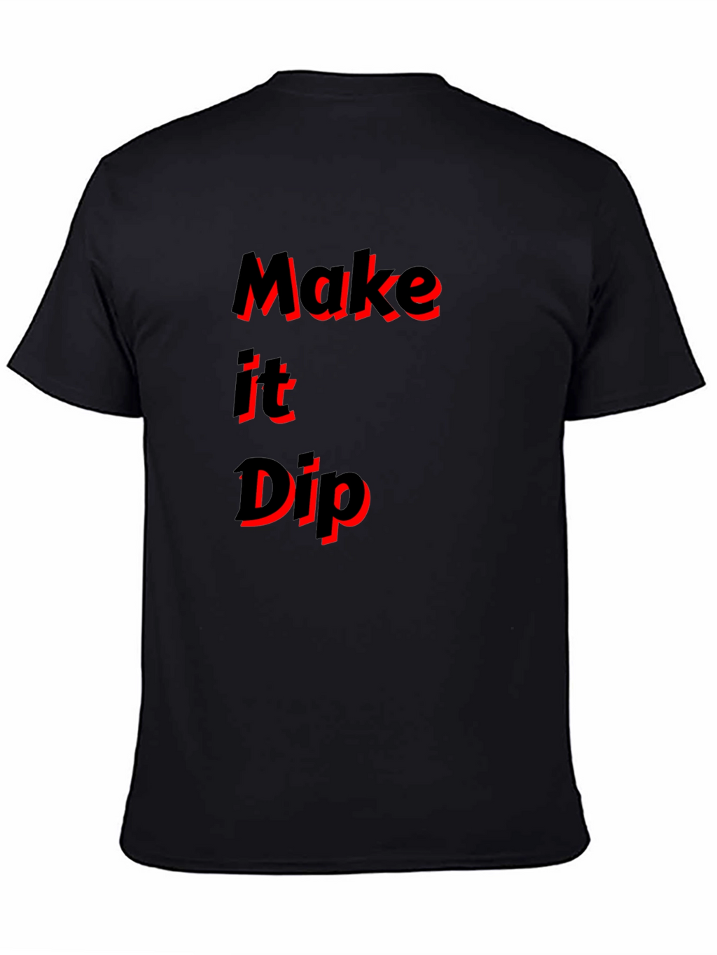 Make it Dip Graphic T-Shirt Trendy Tee