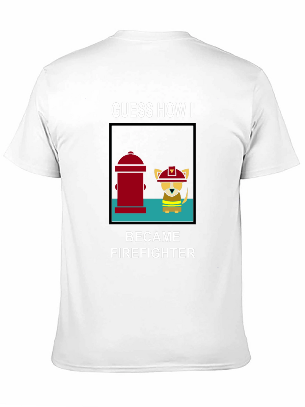 Guess How I Became Firefighter T-Shirt
