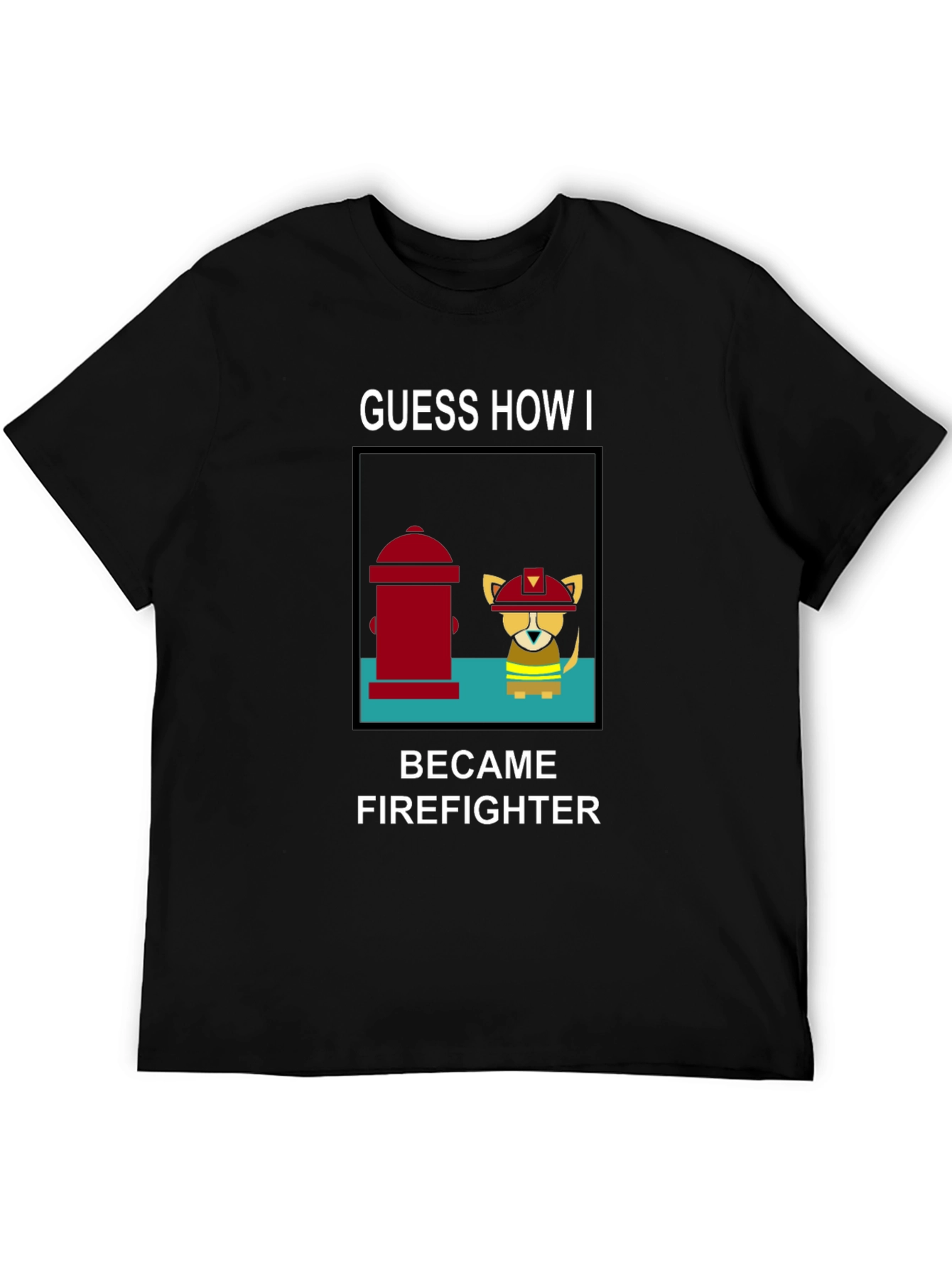 Guess How I Became Firefighter T-Shirt