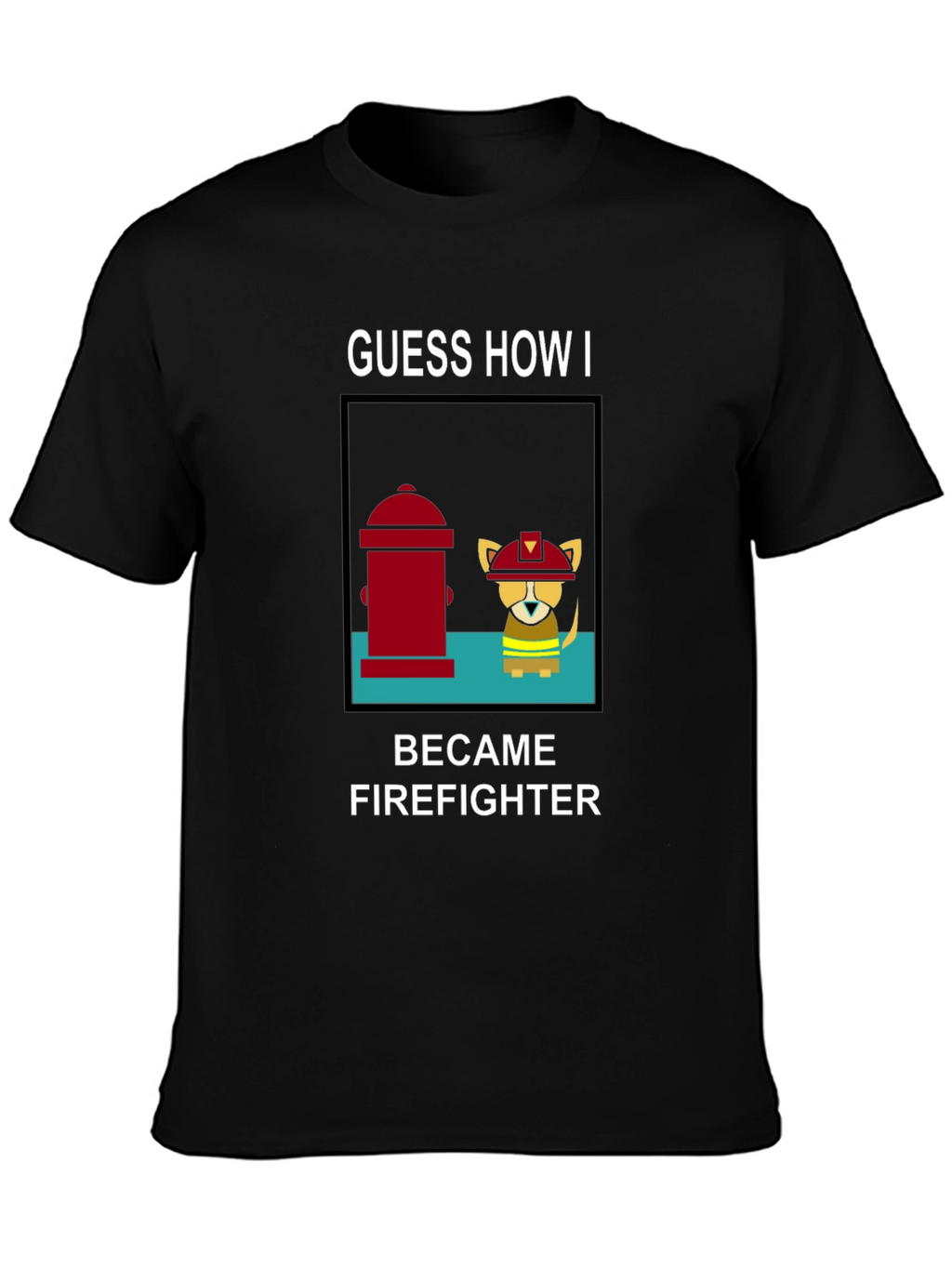 Guess How I Became Firefighter T-Shirt