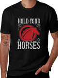 Hold Your Horses Graphic T-Shirt