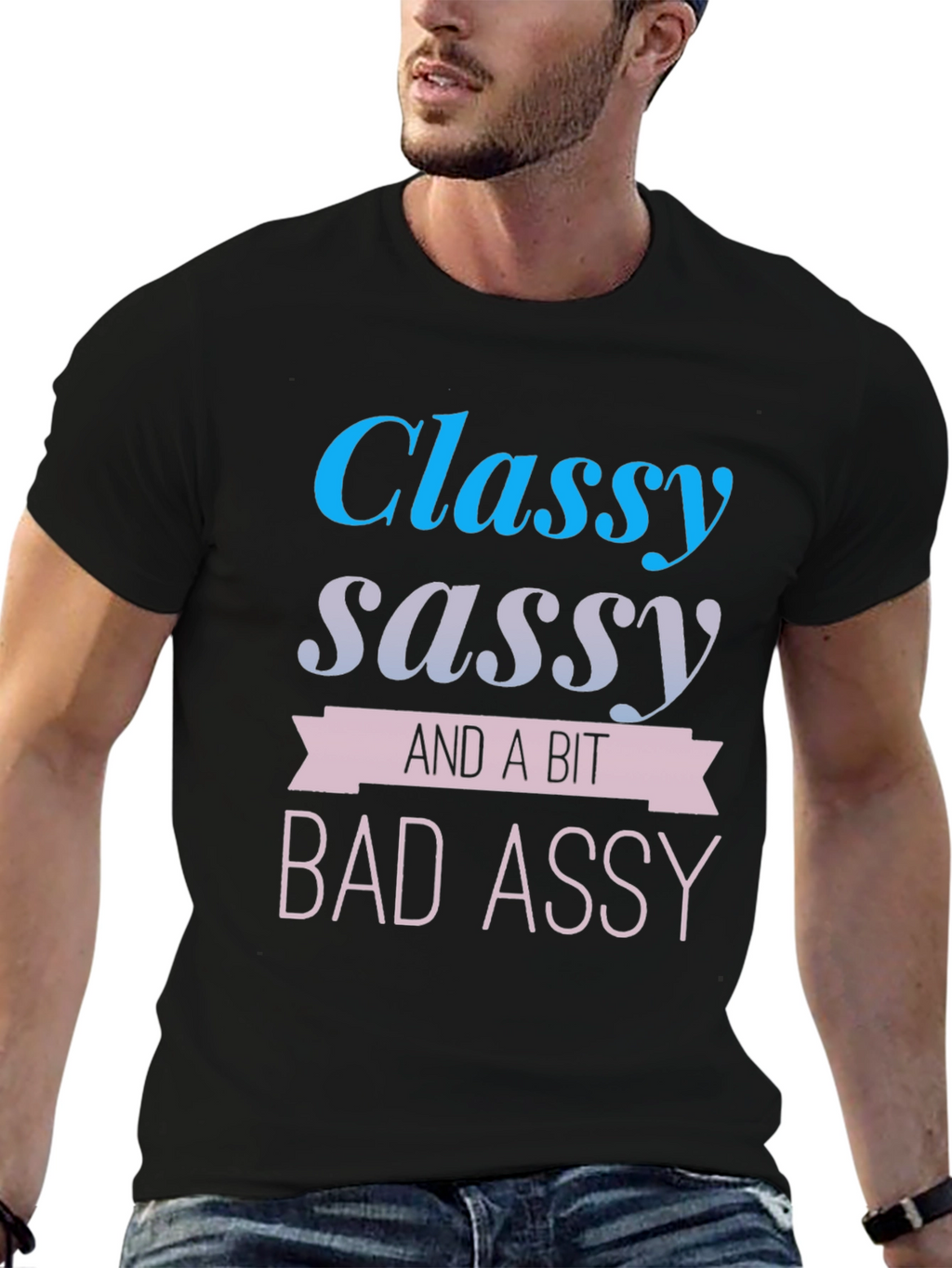 Classy Sassy & A Bit Bad Assy T-Shirt