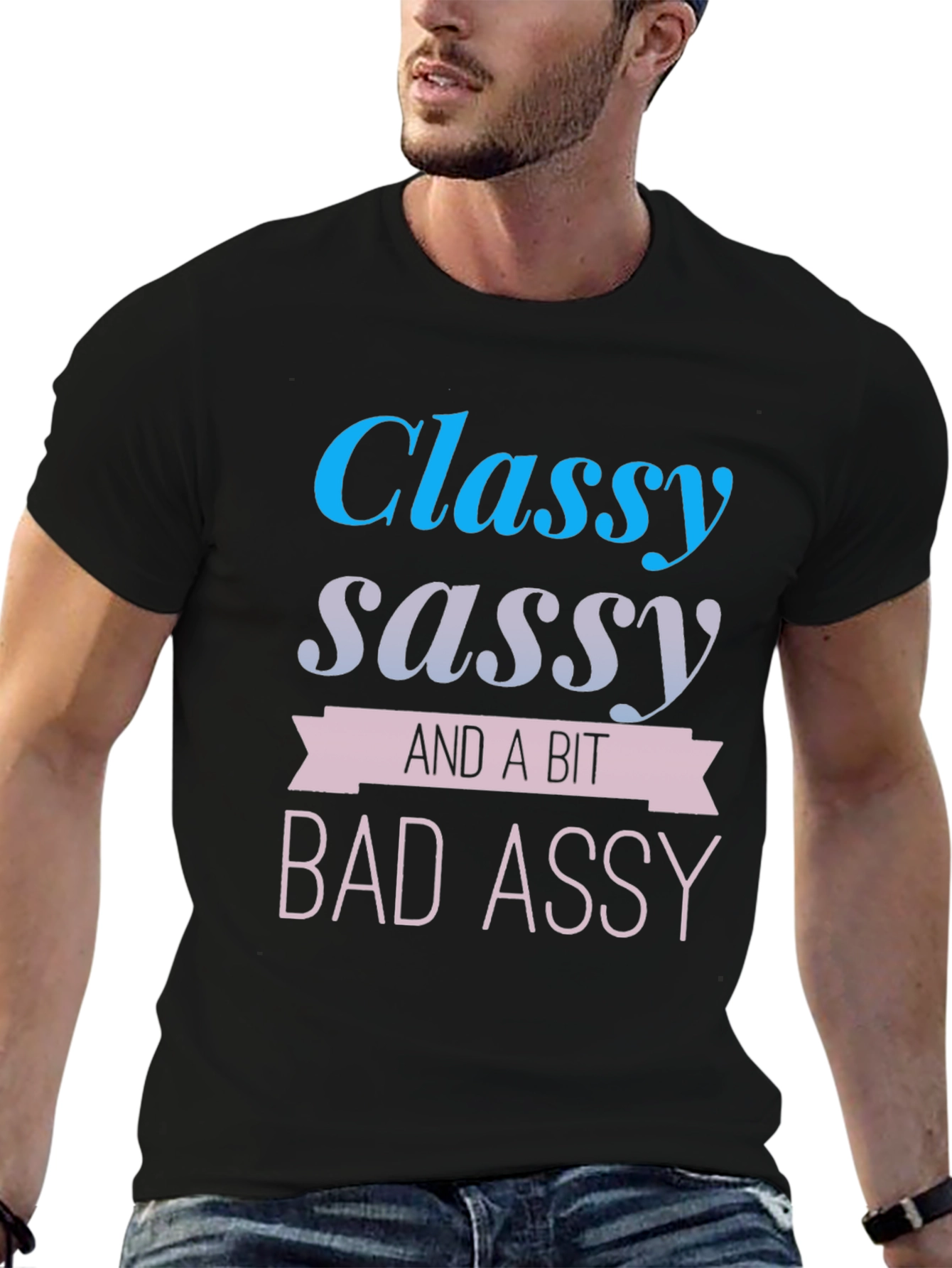 Classy Sassy & A Bit Bad Assy T-Shirt