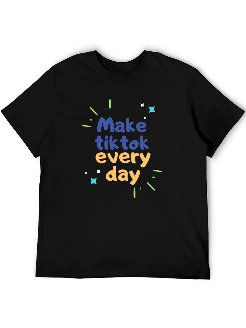 Make Tiktok Every Day Graphic Tee