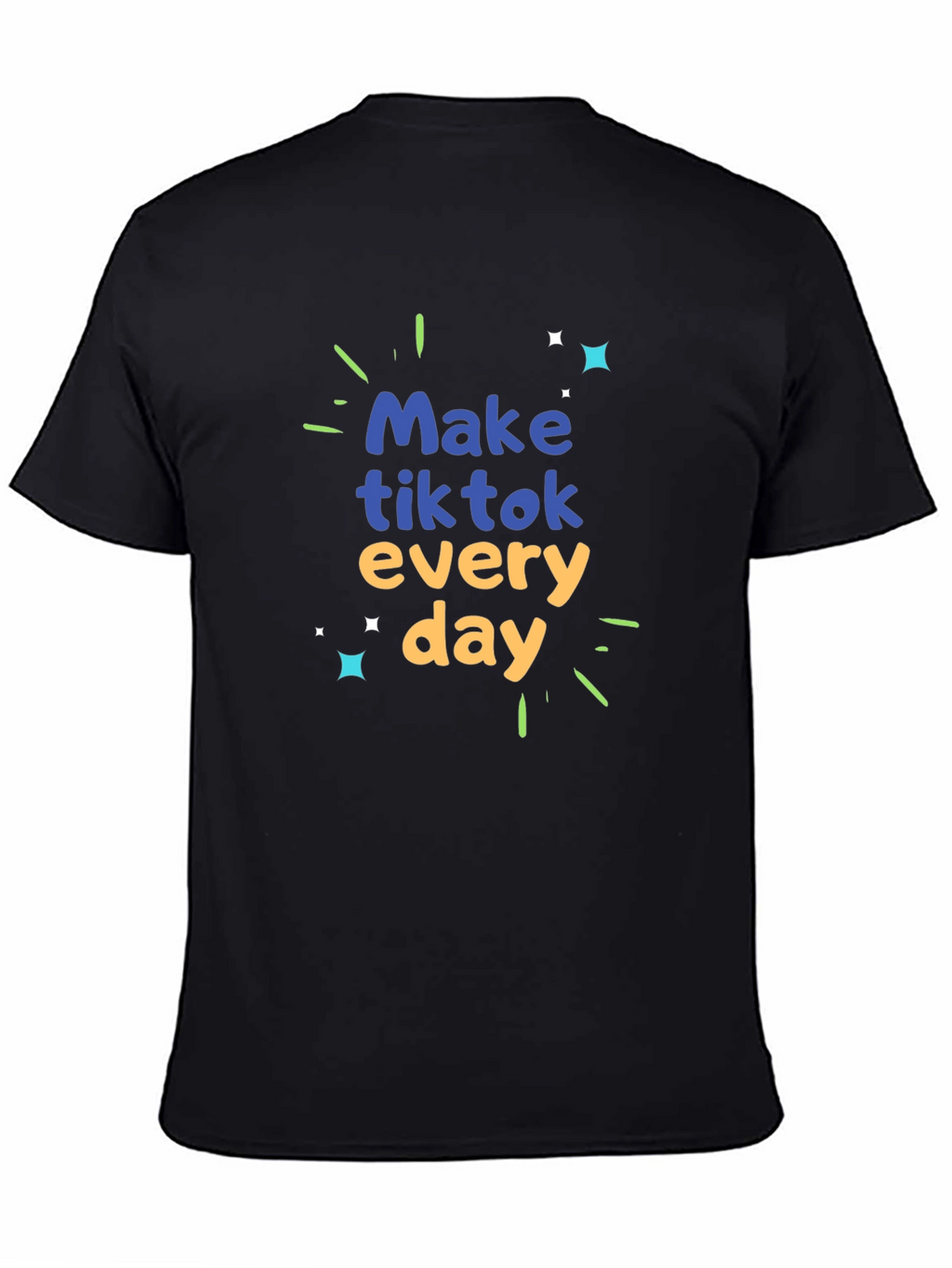 Make Tiktok Every Day Graphic Tee