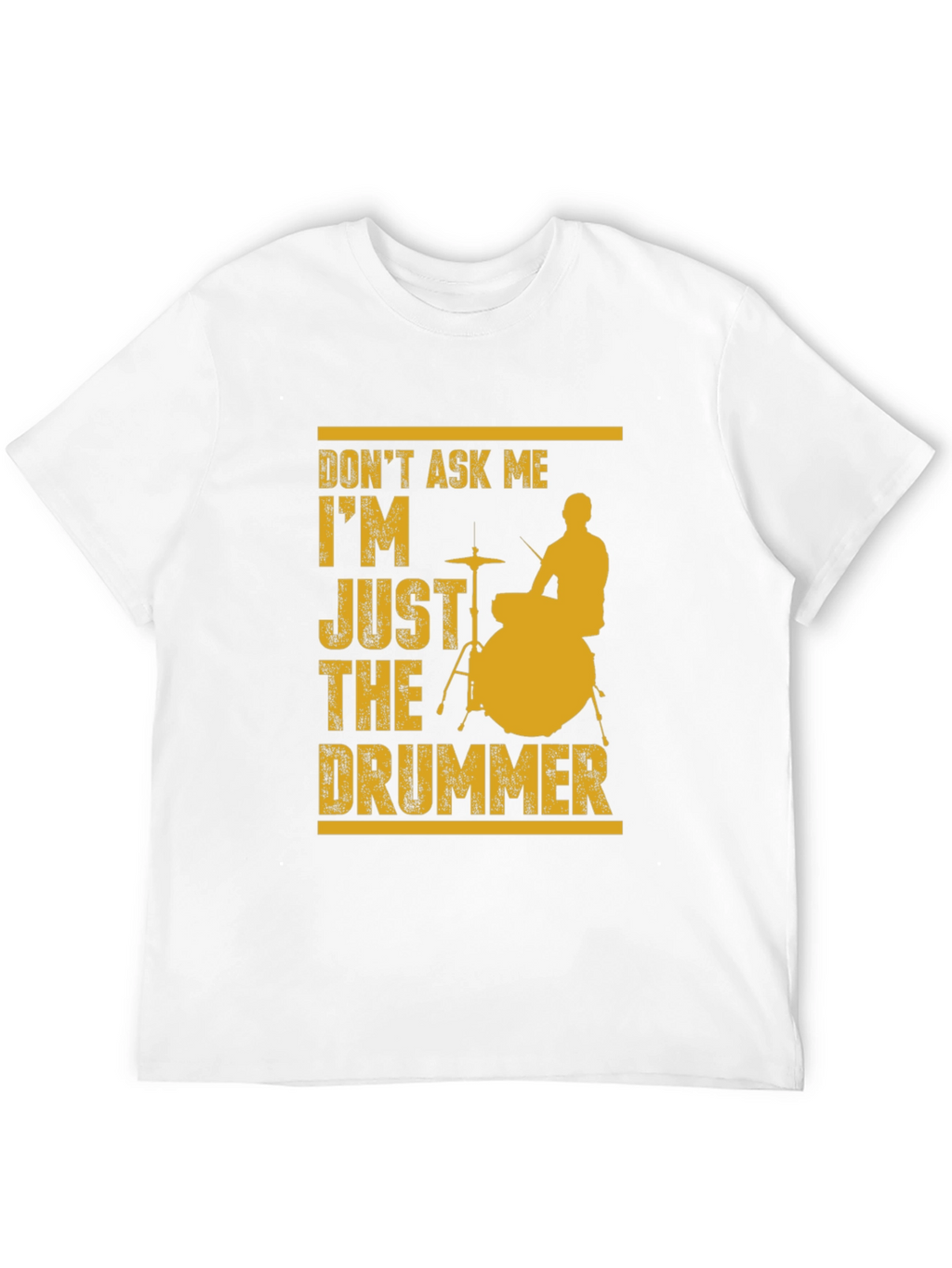 Dont Ask Me Just The Drummer Graphic Tee