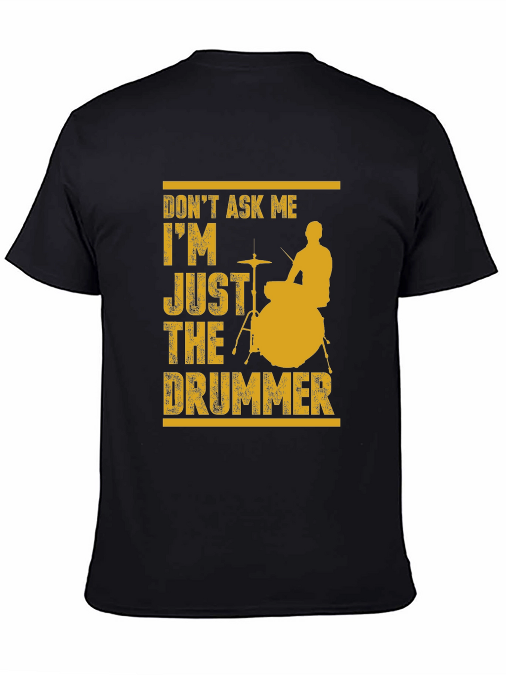 Dont Ask Me Just The Drummer Graphic Tee