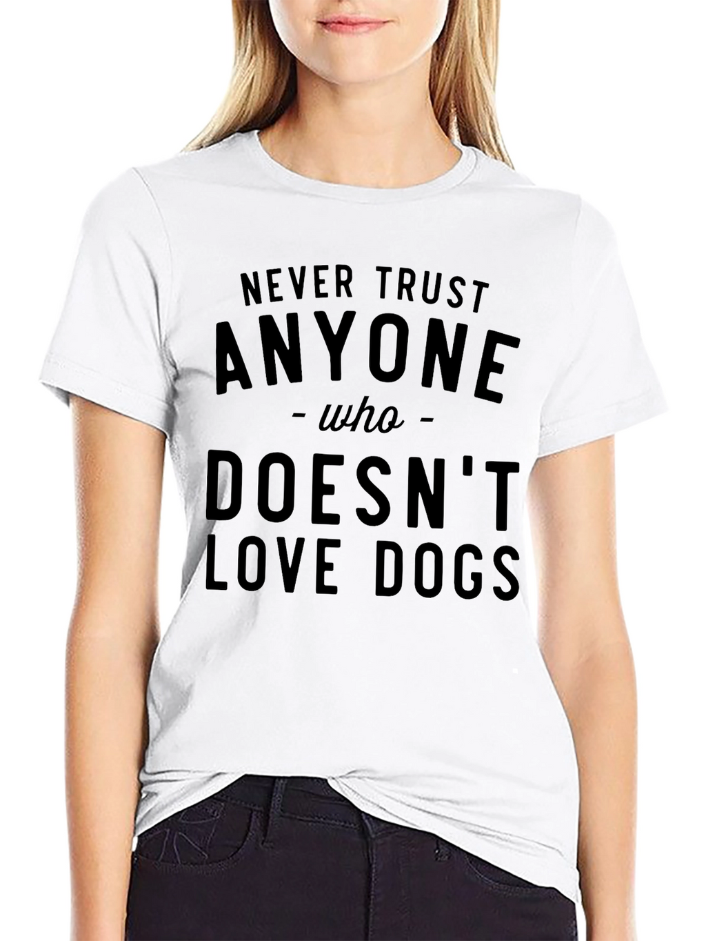 Never Trust Anyone Who Doesnt Love Dogs T-Shirt