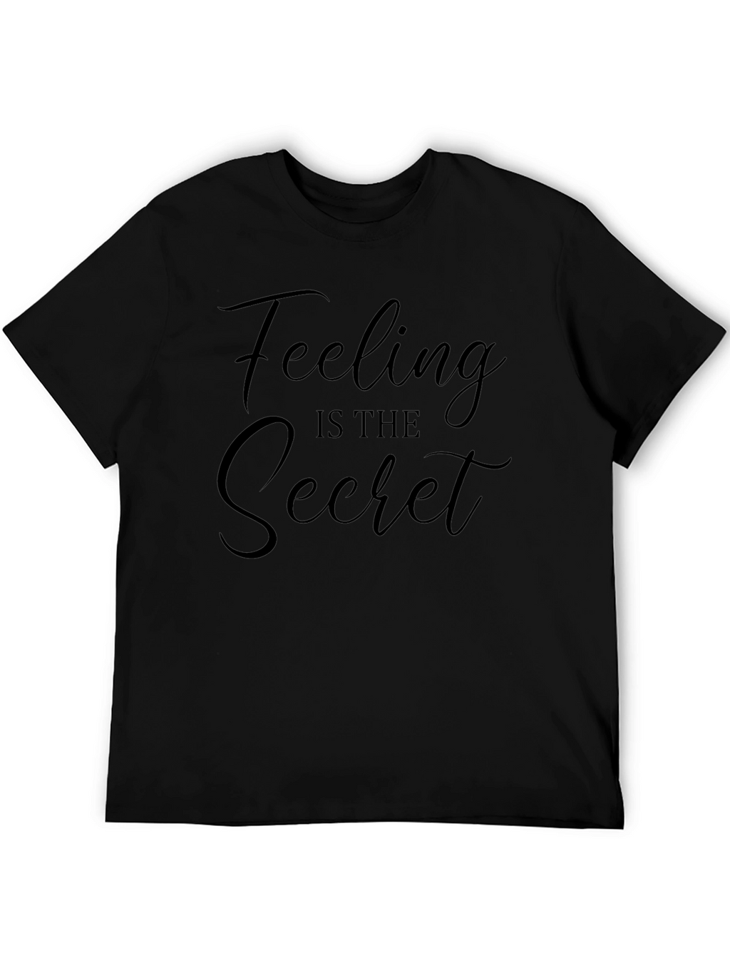 Feeling Is The Secret Tee - Black