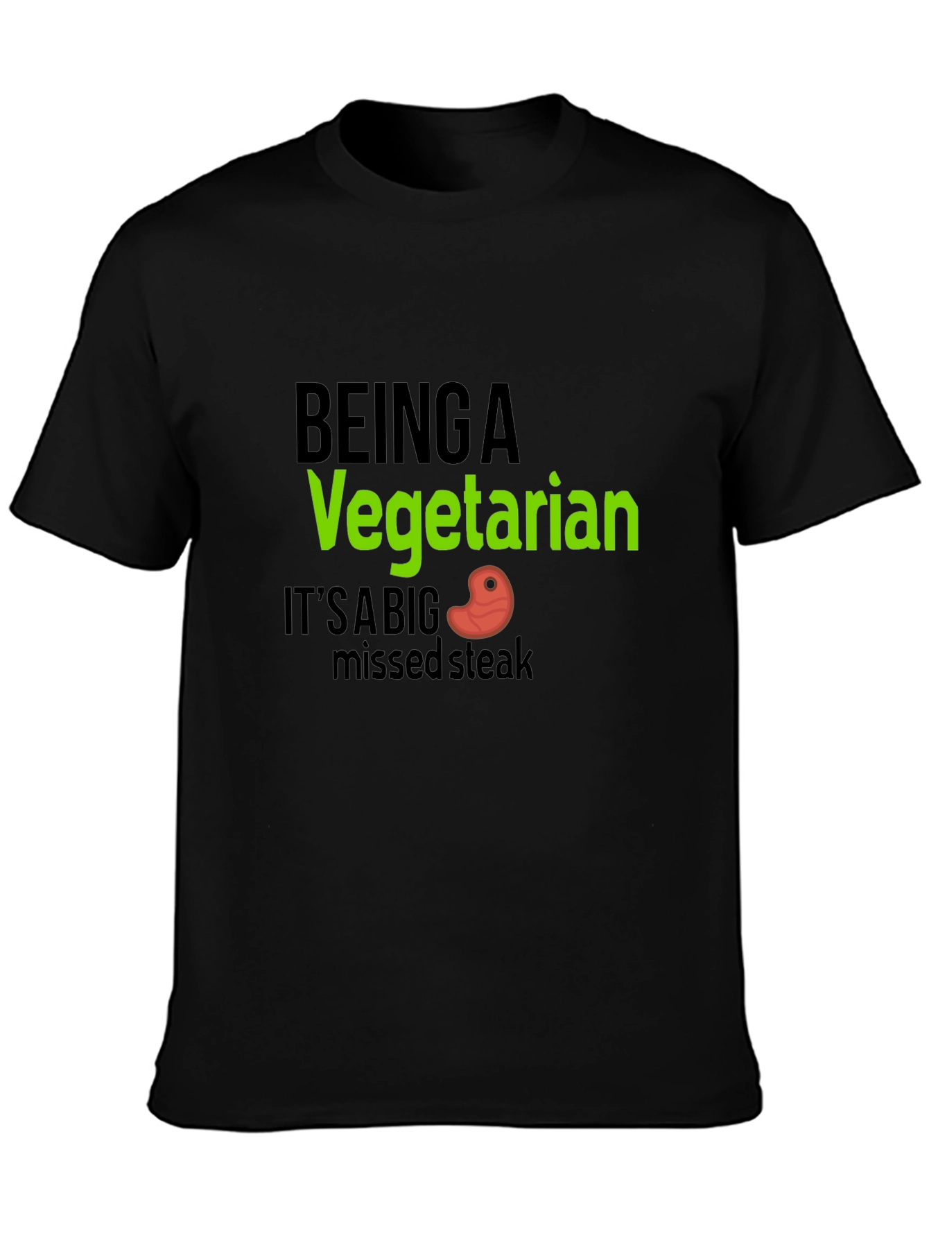 Being A Vegetarian Missed Steak Black T-Shirt