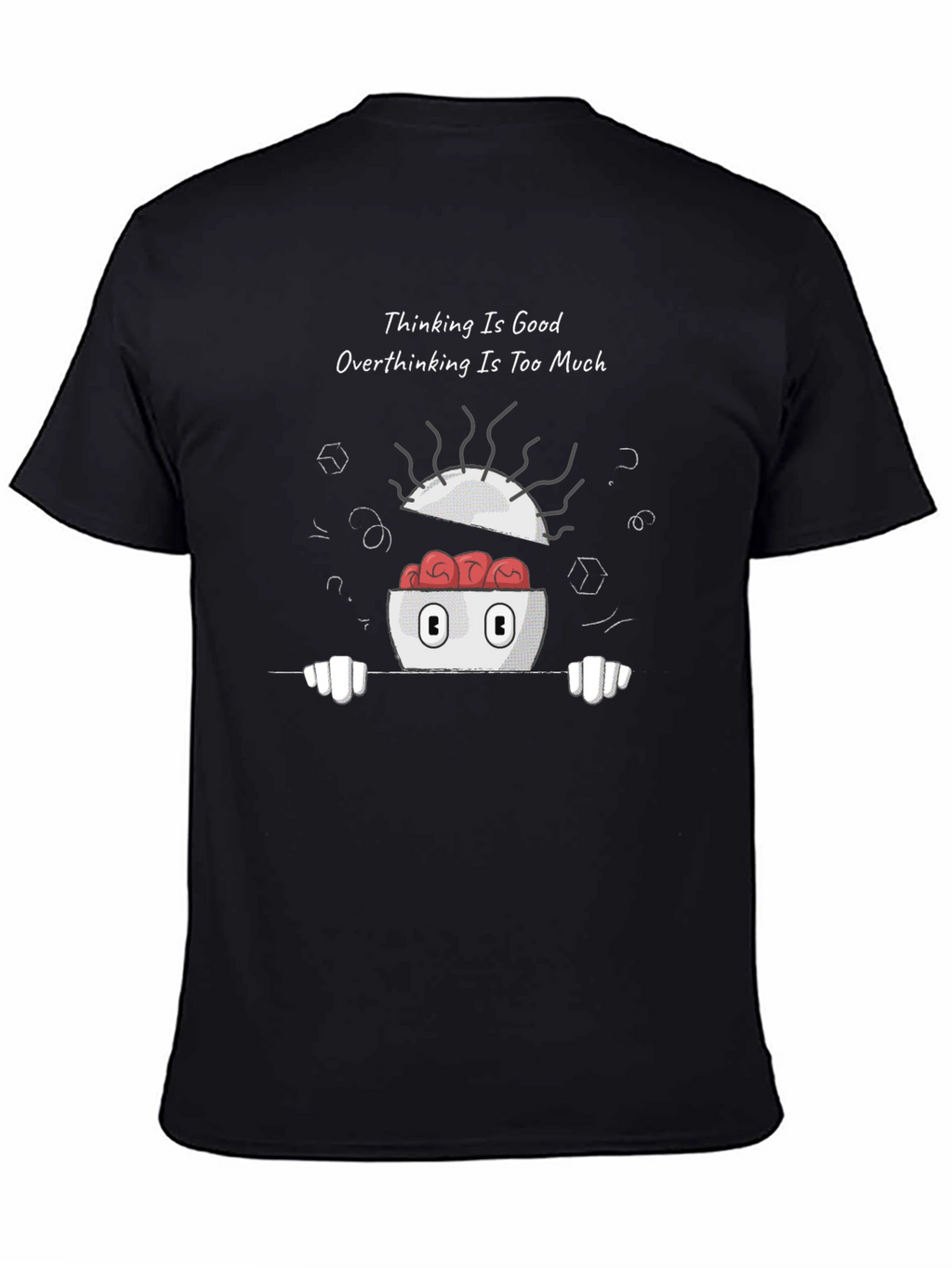 Thinking is Good Overthinking Too Much Graphic Tee