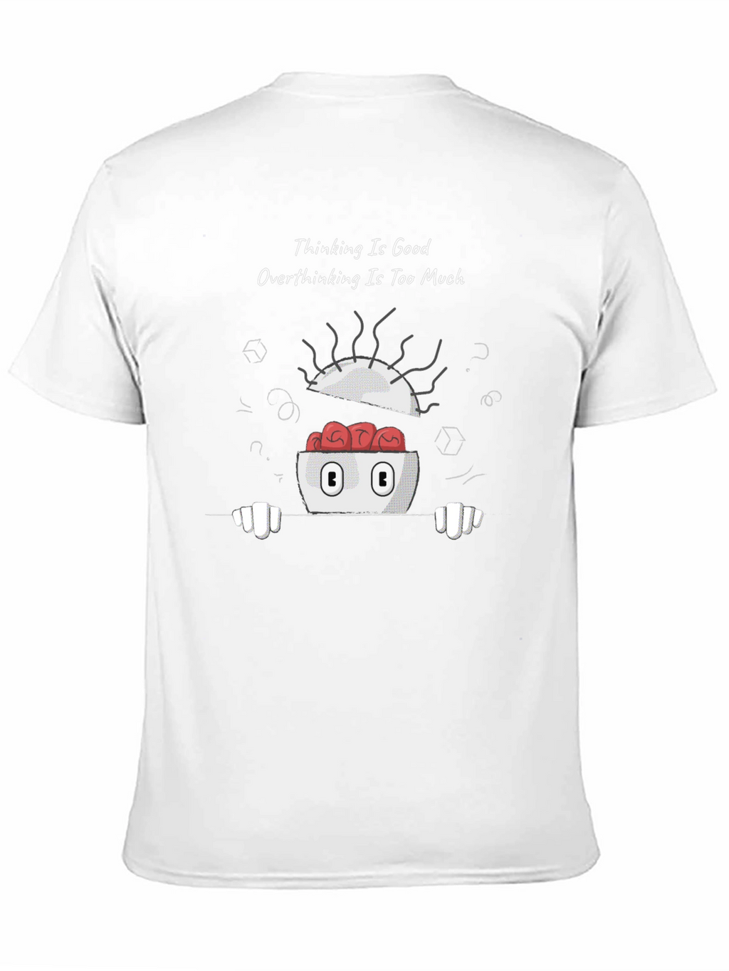 Thinking is Good Overthinking Too Much Graphic Tee