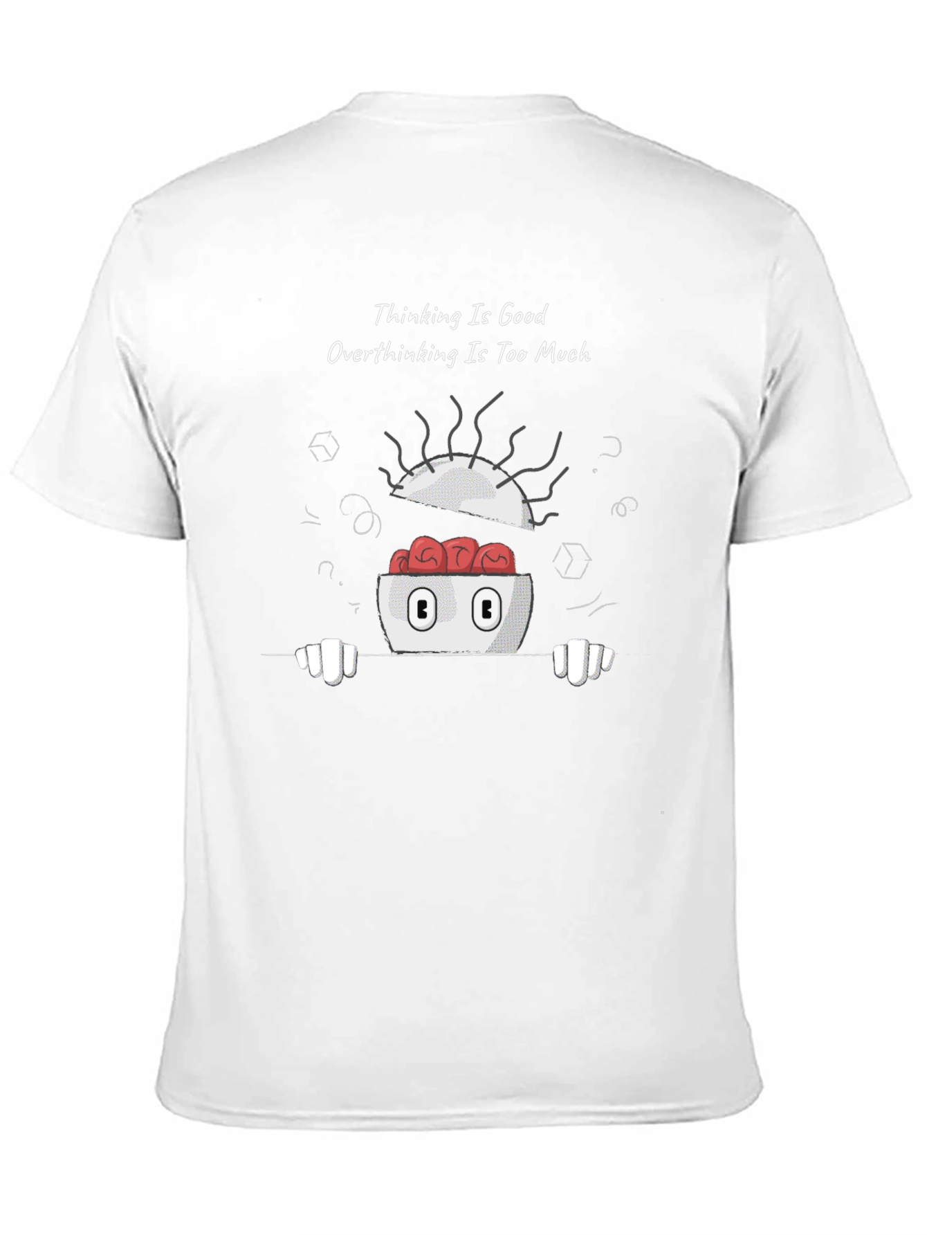 Thinking is Good Overthinking Too Much Graphic Tee
