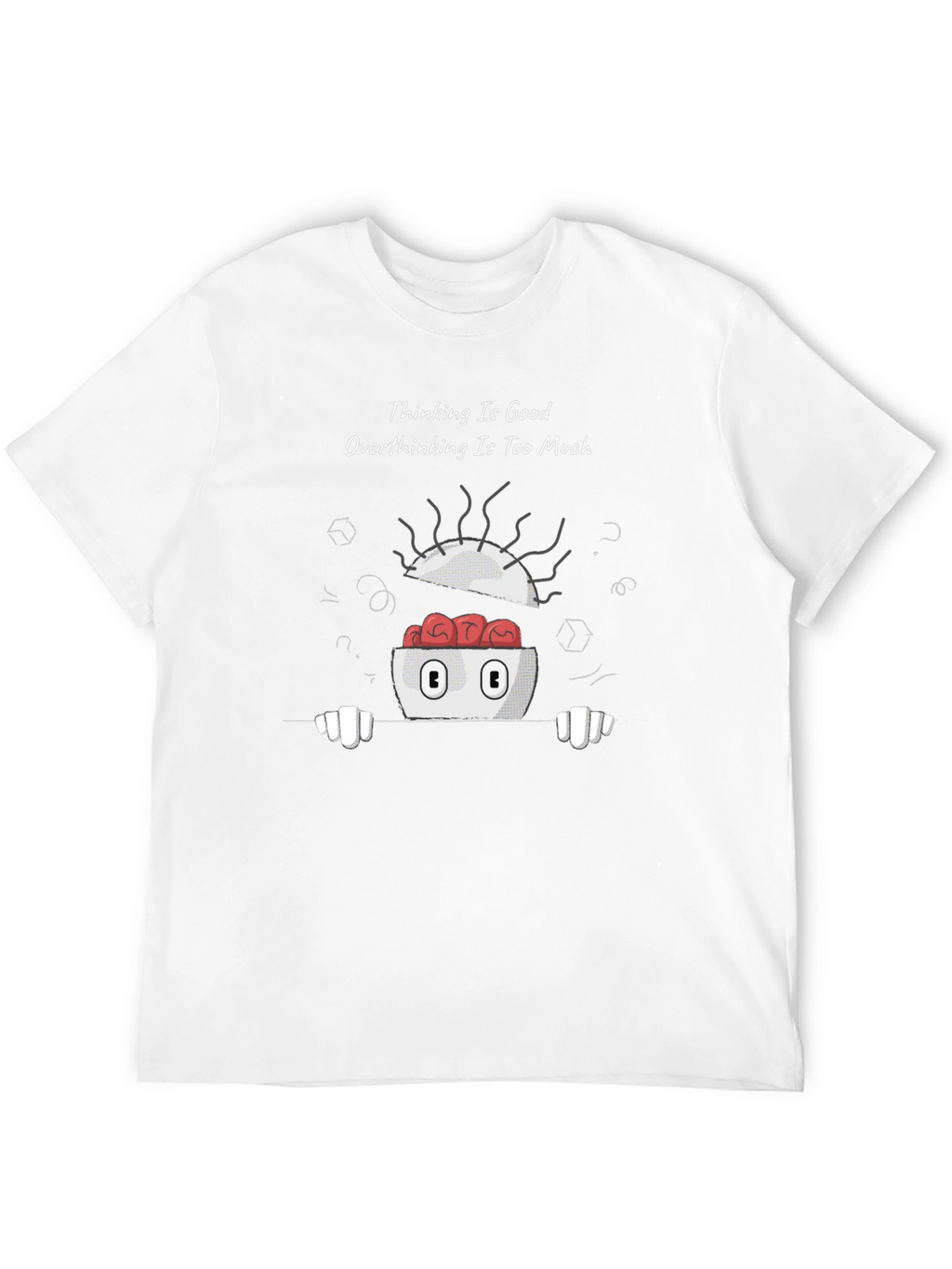 Thinking is Good Overthinking Too Much Graphic Tee