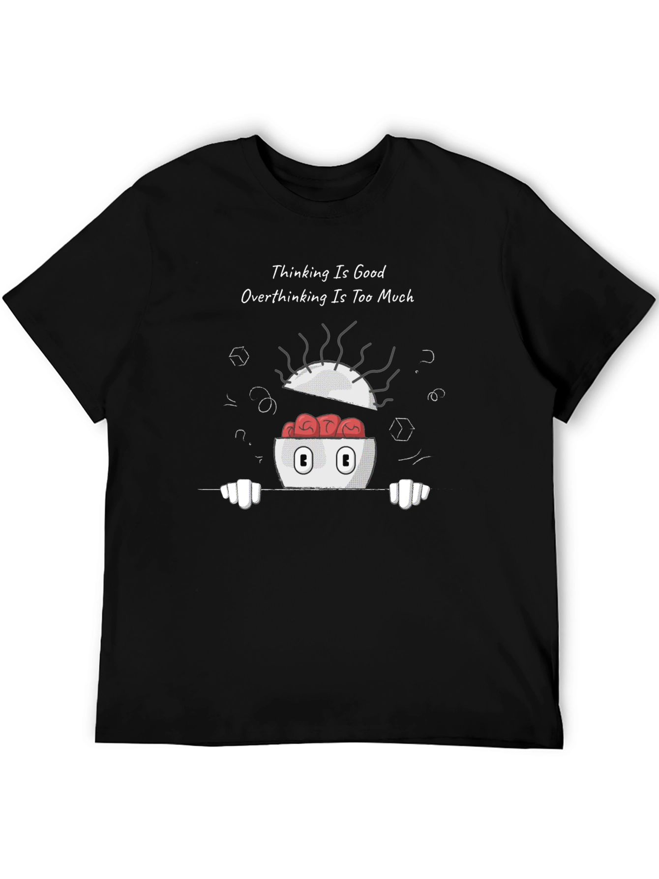 Thinking is Good Overthinking Too Much Graphic Tee