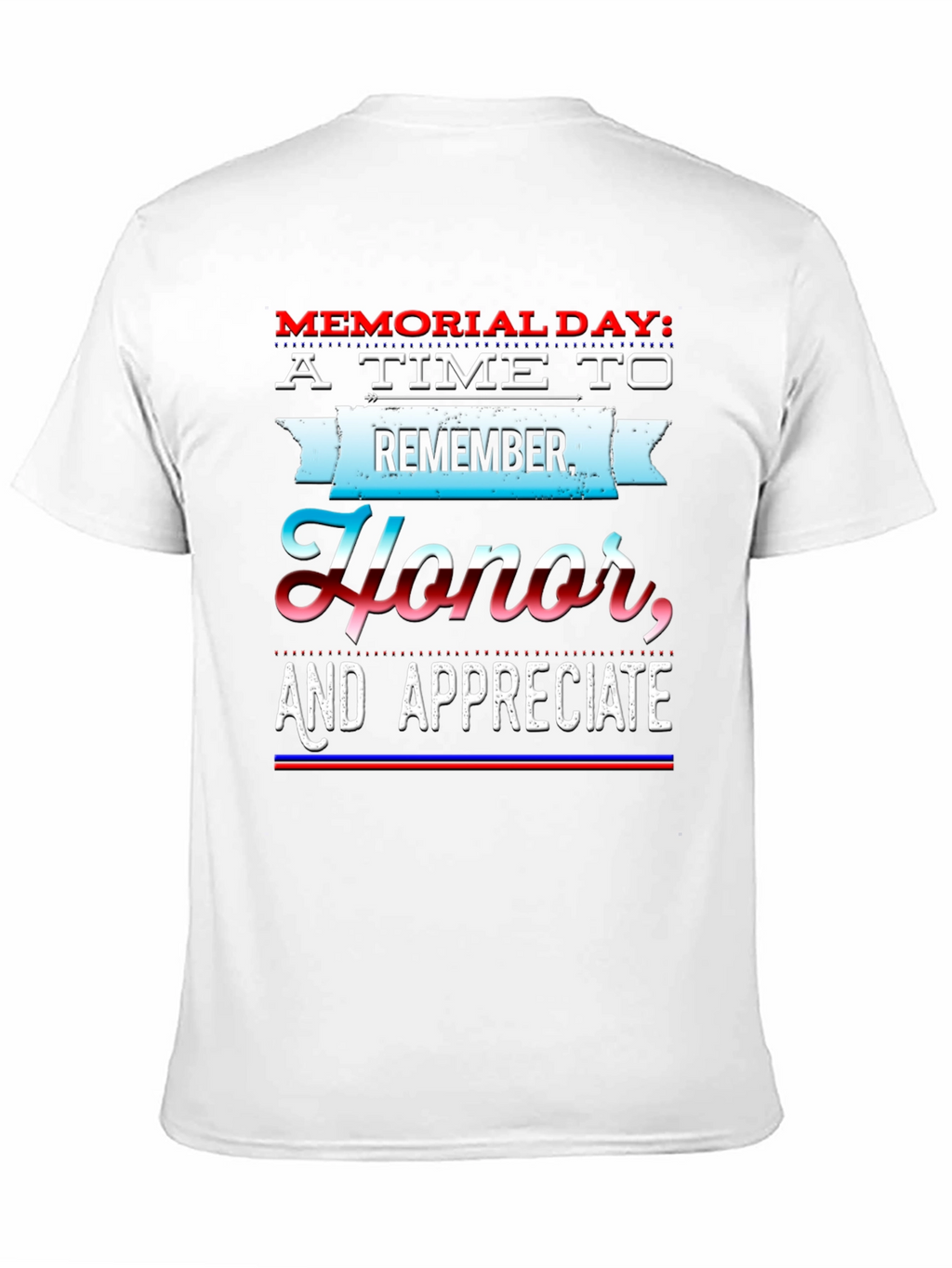 Memorial Day T-Shirt - Remember Honor Appreciate