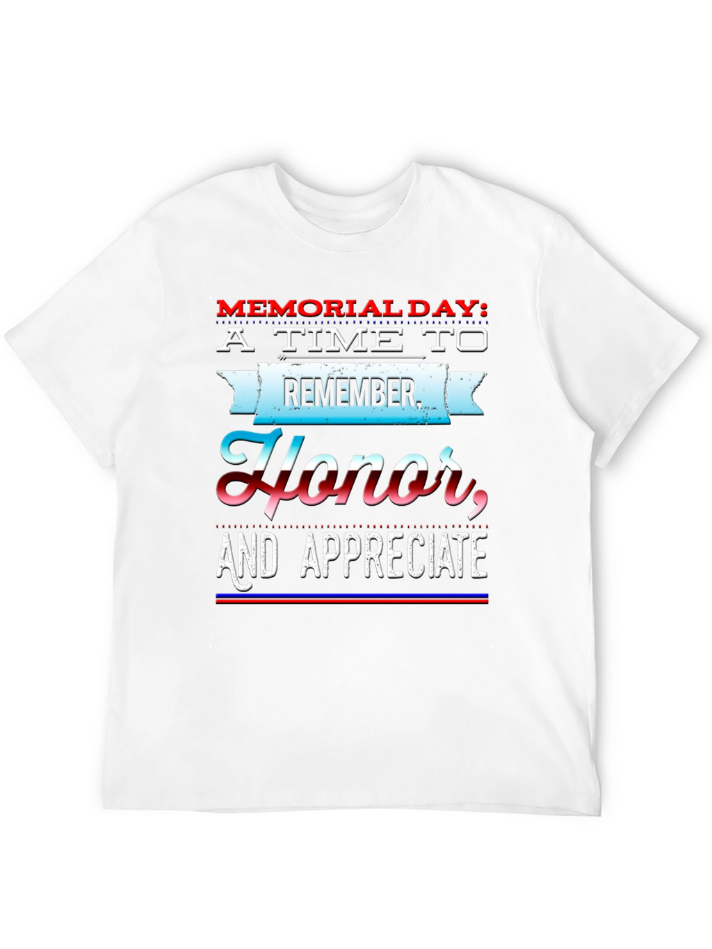 Memorial Day T-Shirt - Remember Honor Appreciate