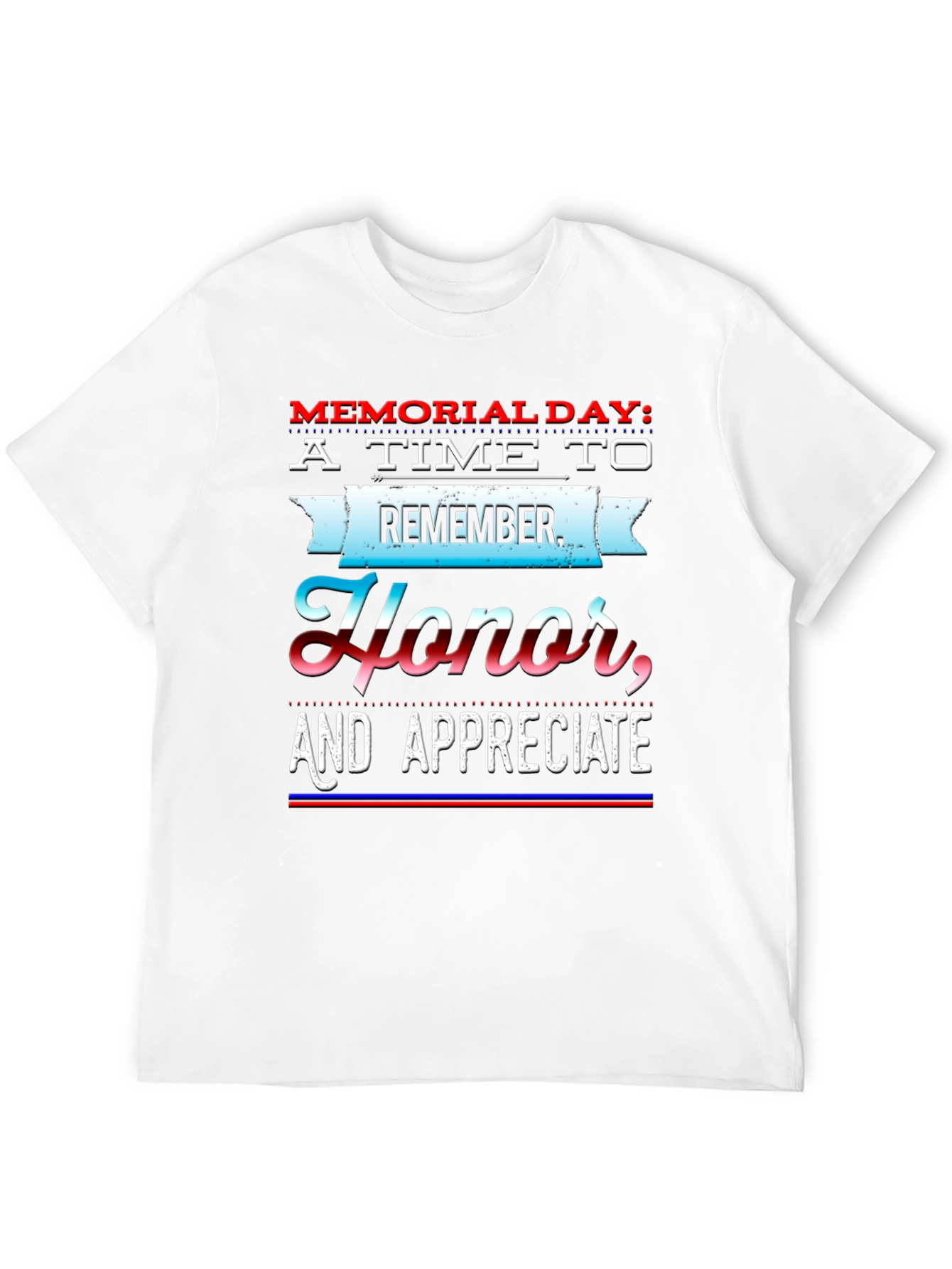Memorial Day T-Shirt - Remember Honor Appreciate