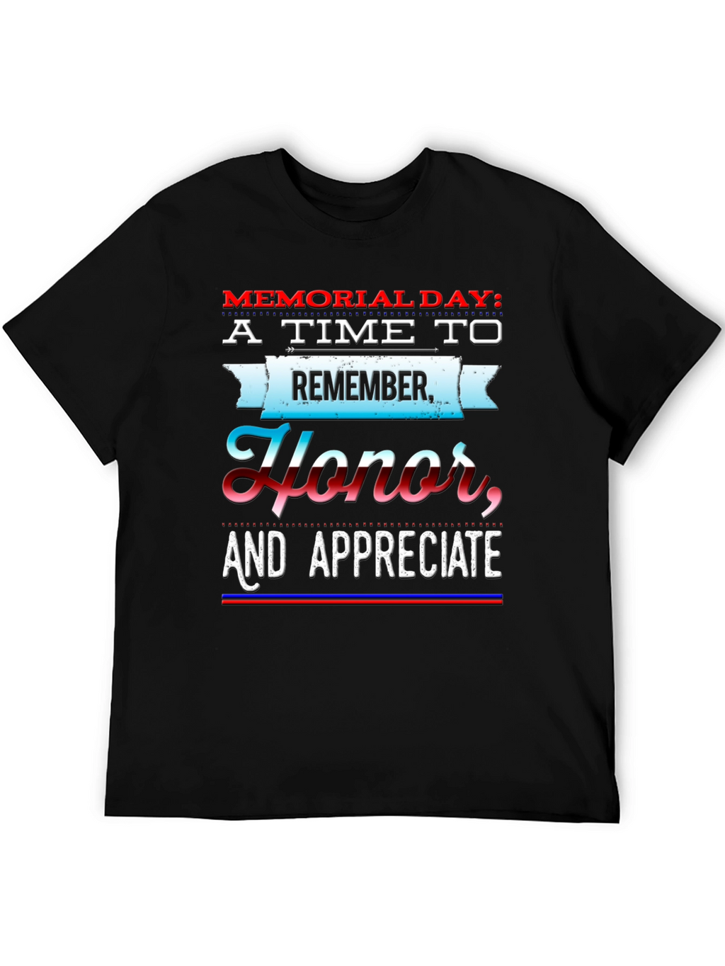 Memorial Day T-Shirt - Remember Honor Appreciate