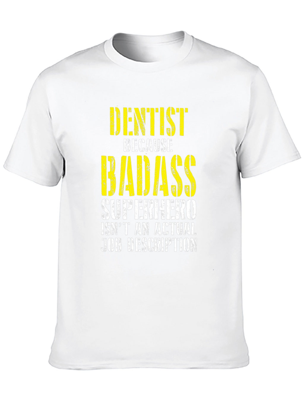 Dentist Badass Superhero Job Description T-Shirt
