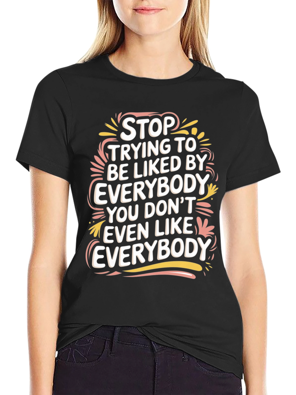Stop Trying to Be Liked Tee