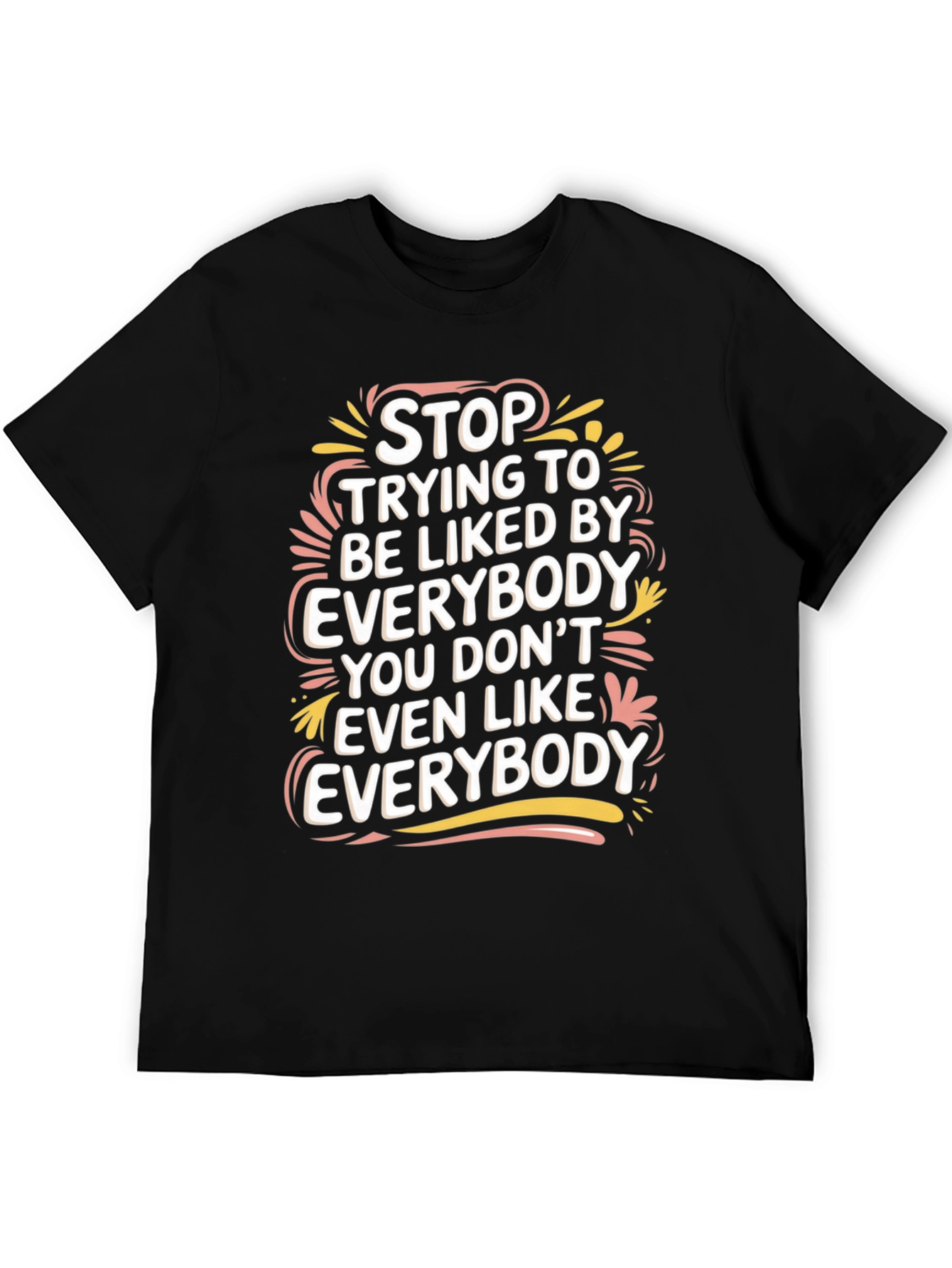 Stop Trying to Be Liked Tee