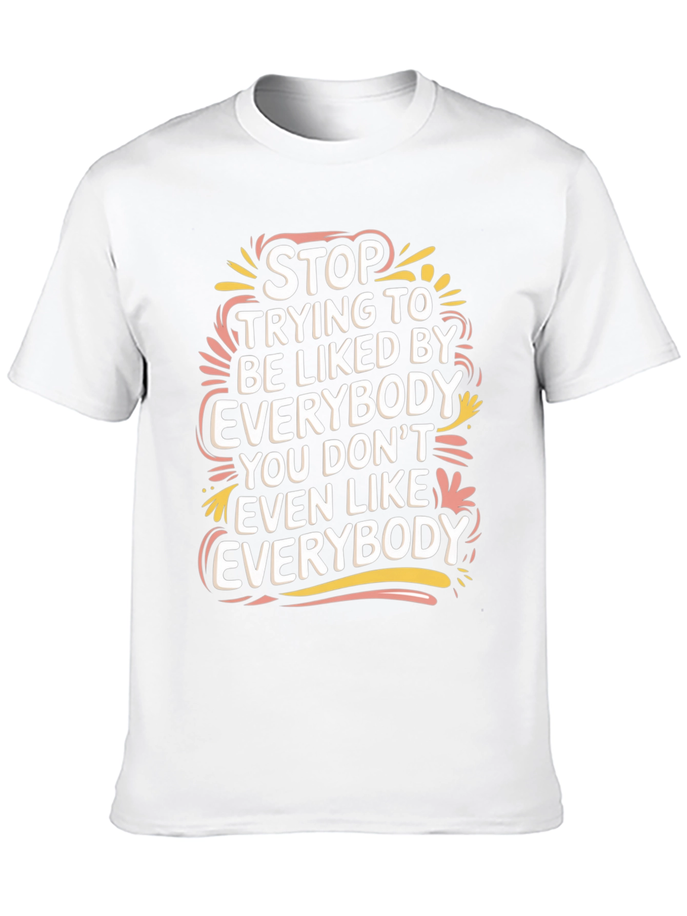 Stop Trying to Be Liked Tee