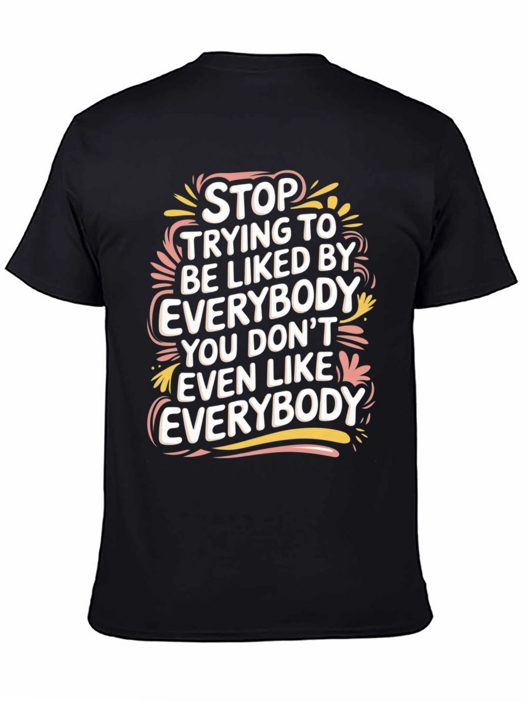 Stop Trying to Be Liked Tee