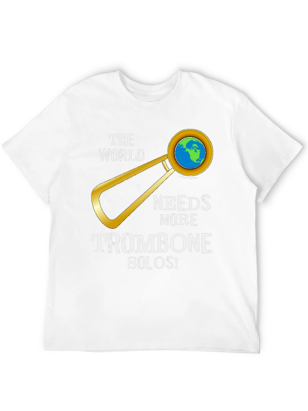 The World Needs More Trombone Solos T-Shirt