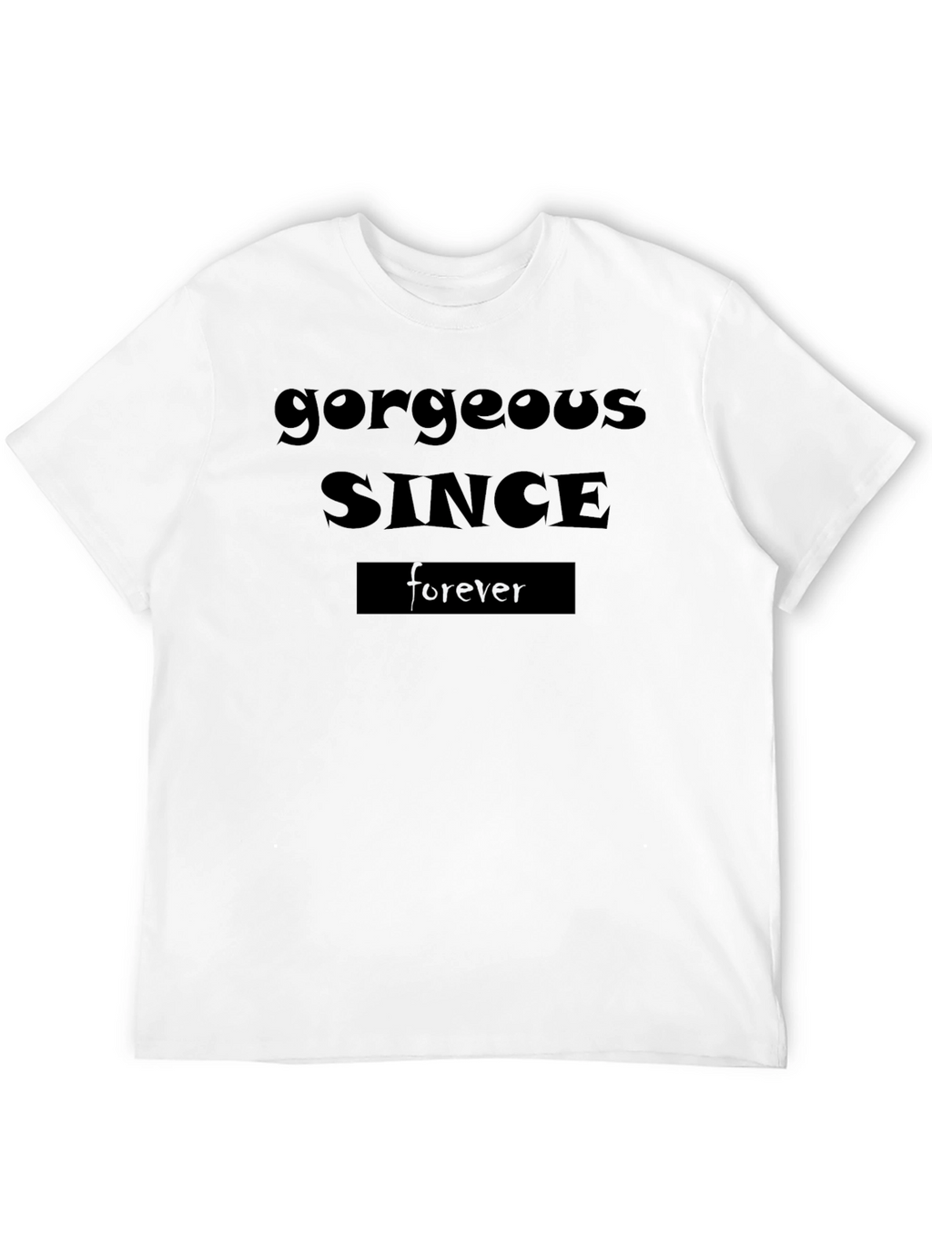 Gorgeous Since Forever Graphic T-Shirt