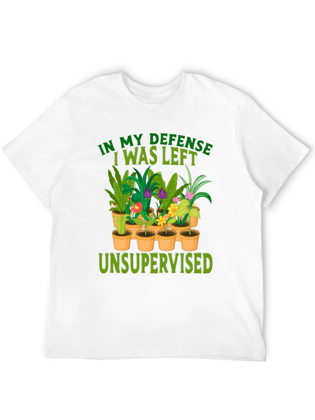In My Defense Unsupervised Plant T-Shirt
