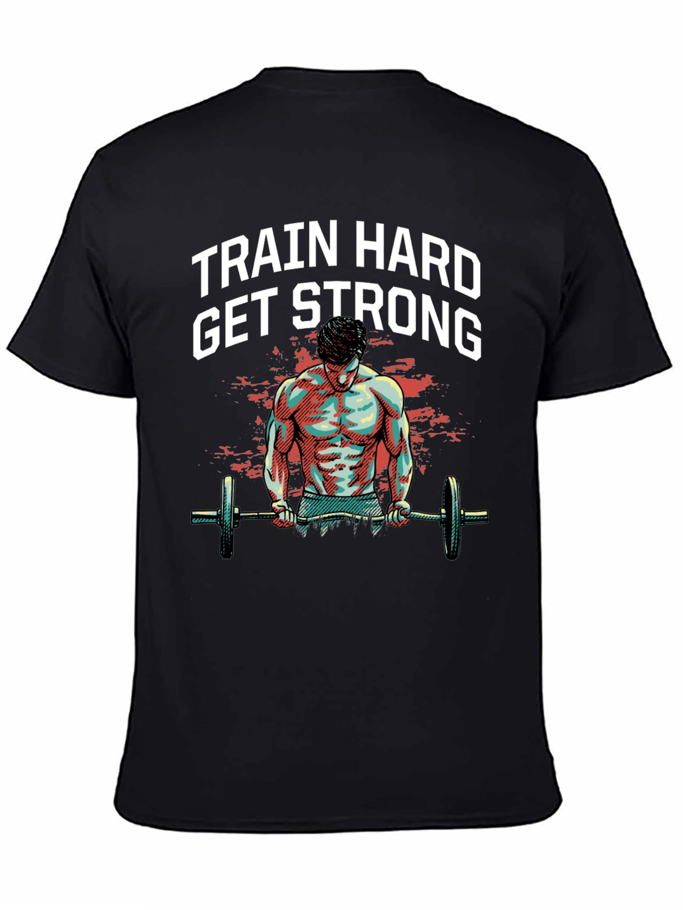 Train Hard Get Strong Graphic Tee