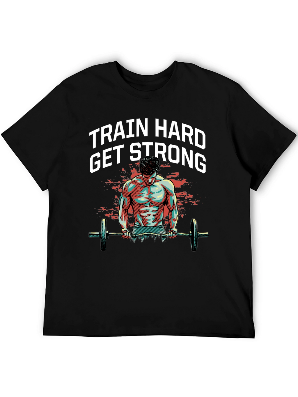 Train Hard Get Strong Graphic Tee