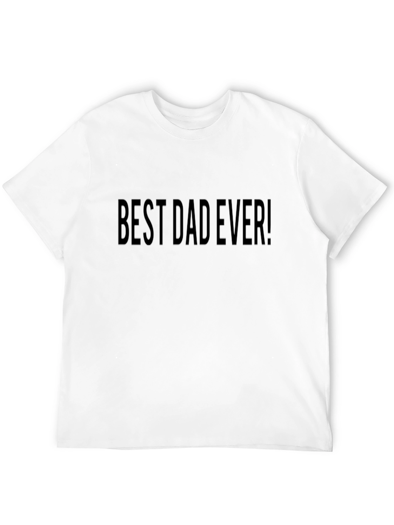 Best Dad Ever! Black T-Shirt Fathers Day Gift